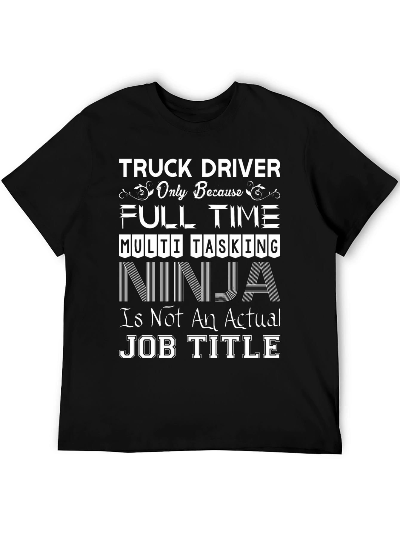 Black Truck Driver Full Time Ninja Job T-Shirt view 5
