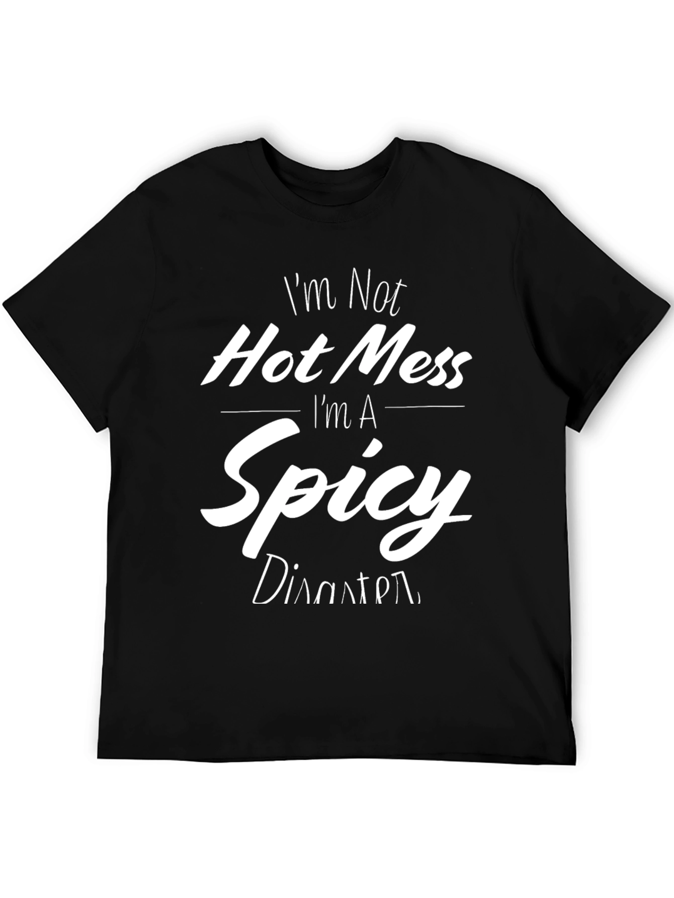 Black I'm Not Hot Mess I'm A Spicy Disaster Black T-Shirt view 5