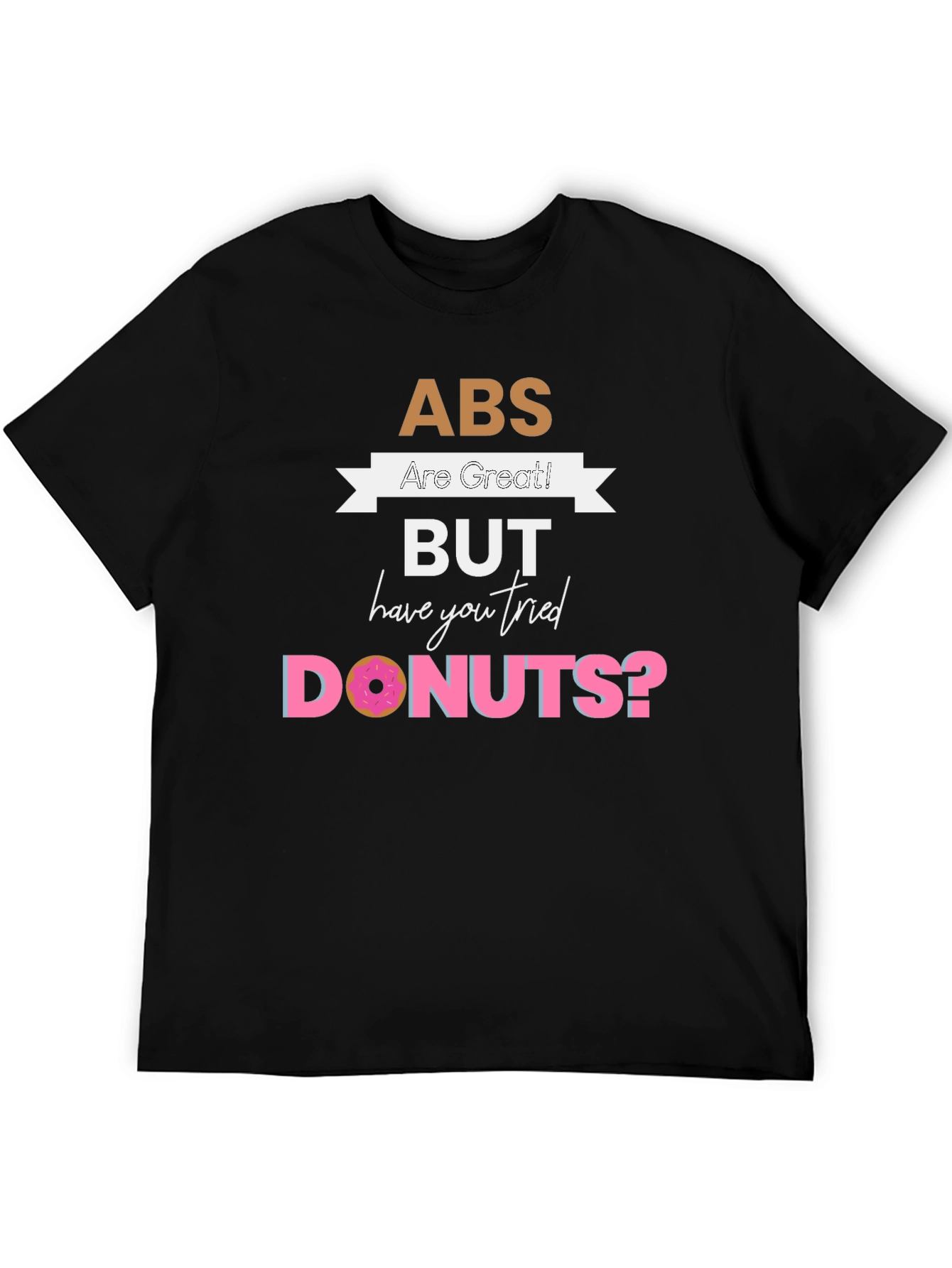 Black Abs are Great But Donuts T-Shirt - Funny Graphic Tee view 5