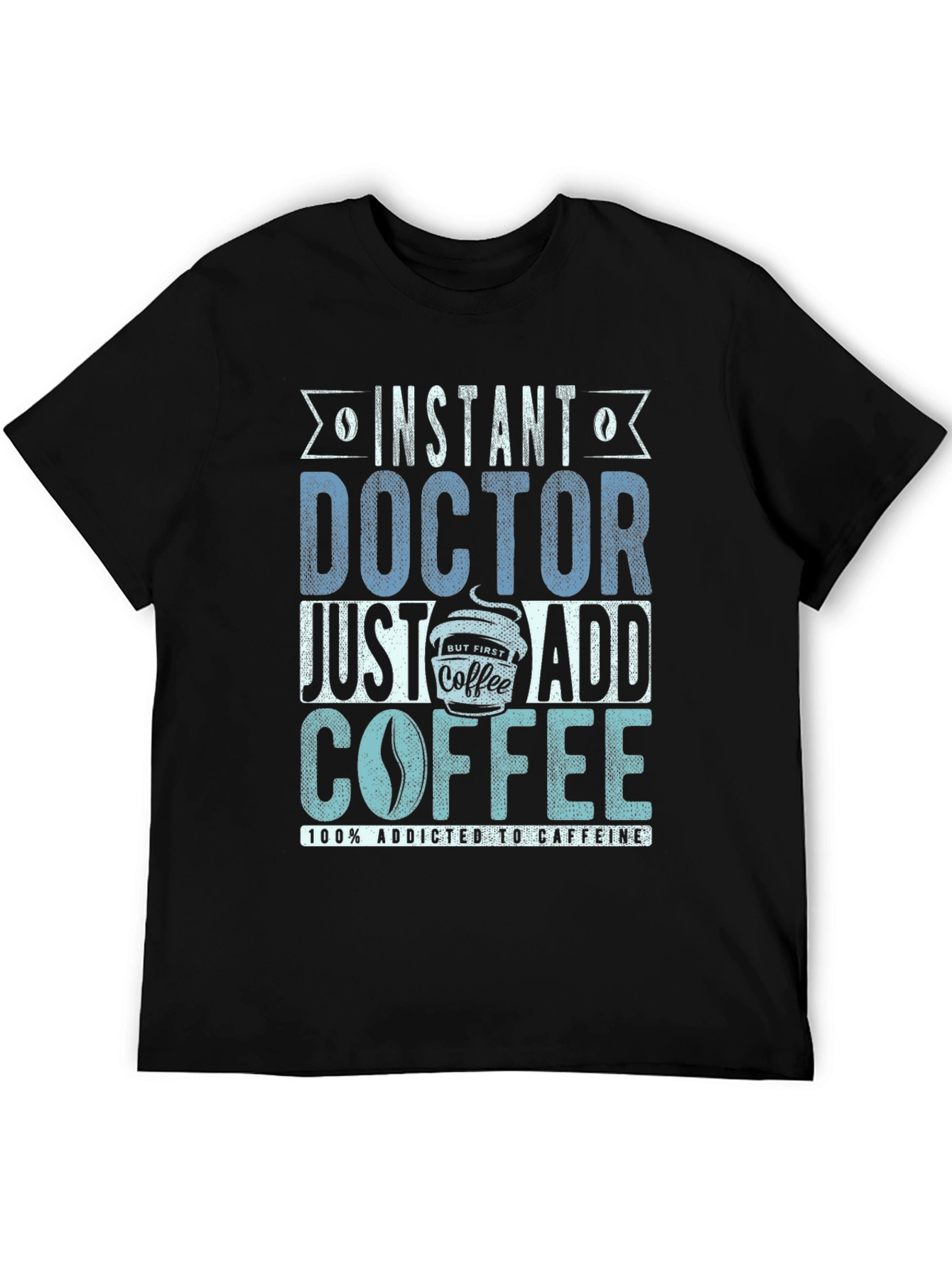 Black Instant Doctor Add Coffee T-Shirt view 5