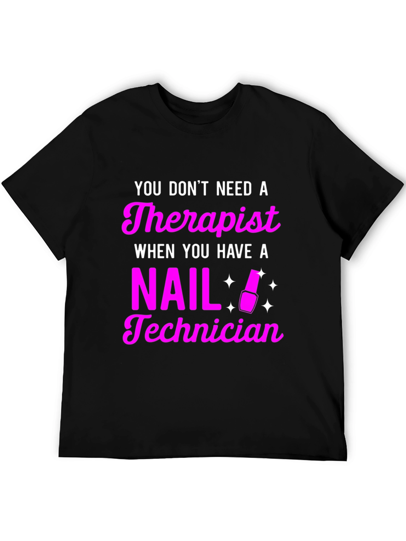 Nail Technician Therapist Funny Black T-Shirt - 5