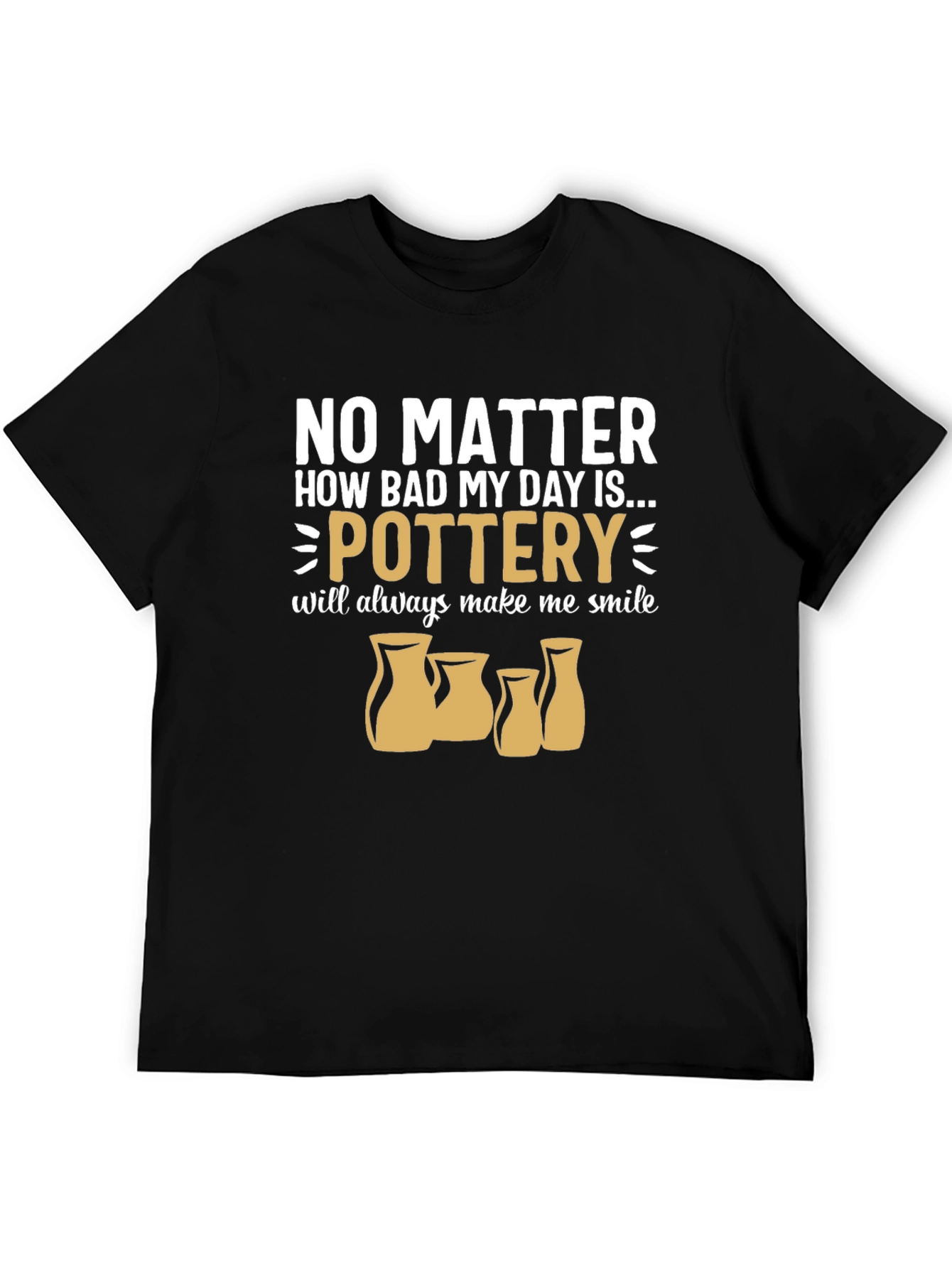 Black Pottery Lover T-Shirt: No Matter How Bad My Day... view 5