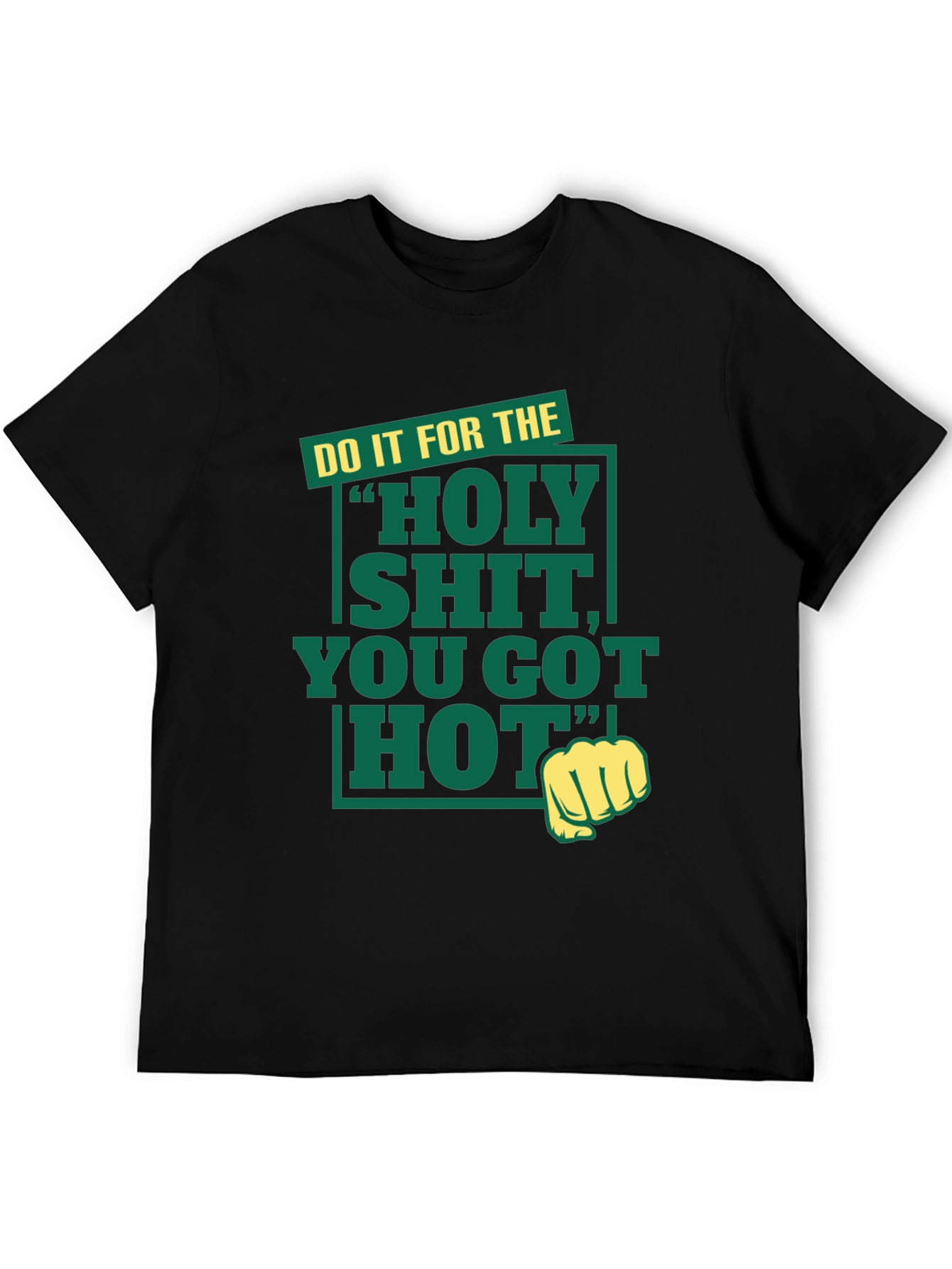 Black Holy Shit You Got Hot Tee view 5