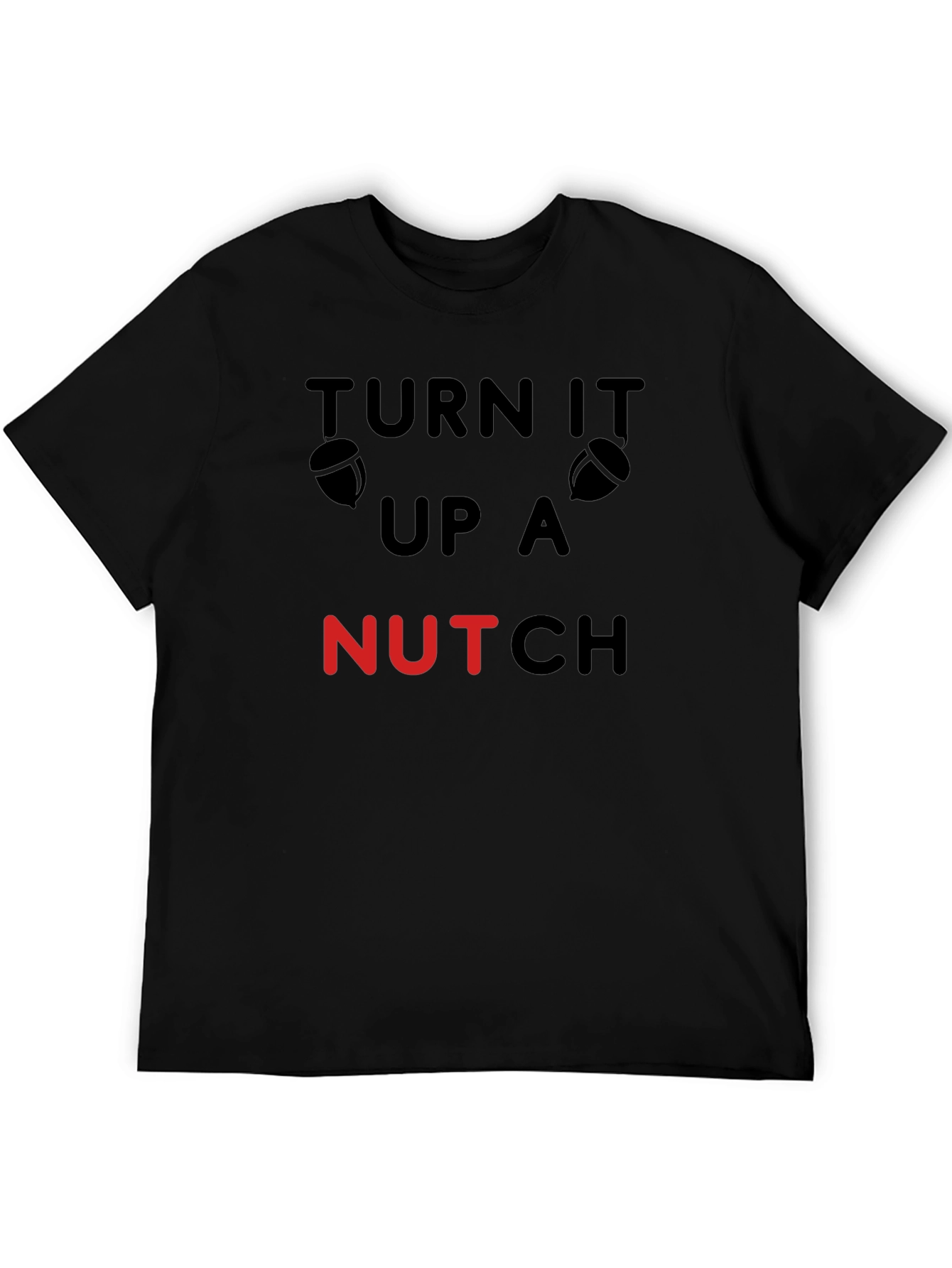 Black Turn It Up A Nutch Funny Acorn T-Shirt view 5