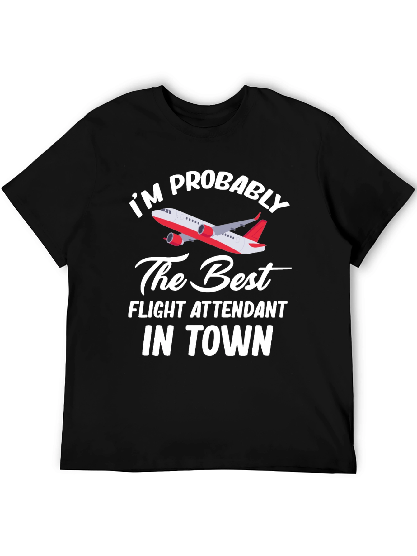 Black Funny Flight Attendant T-Shirt - "I'm Probably the Best" view 5