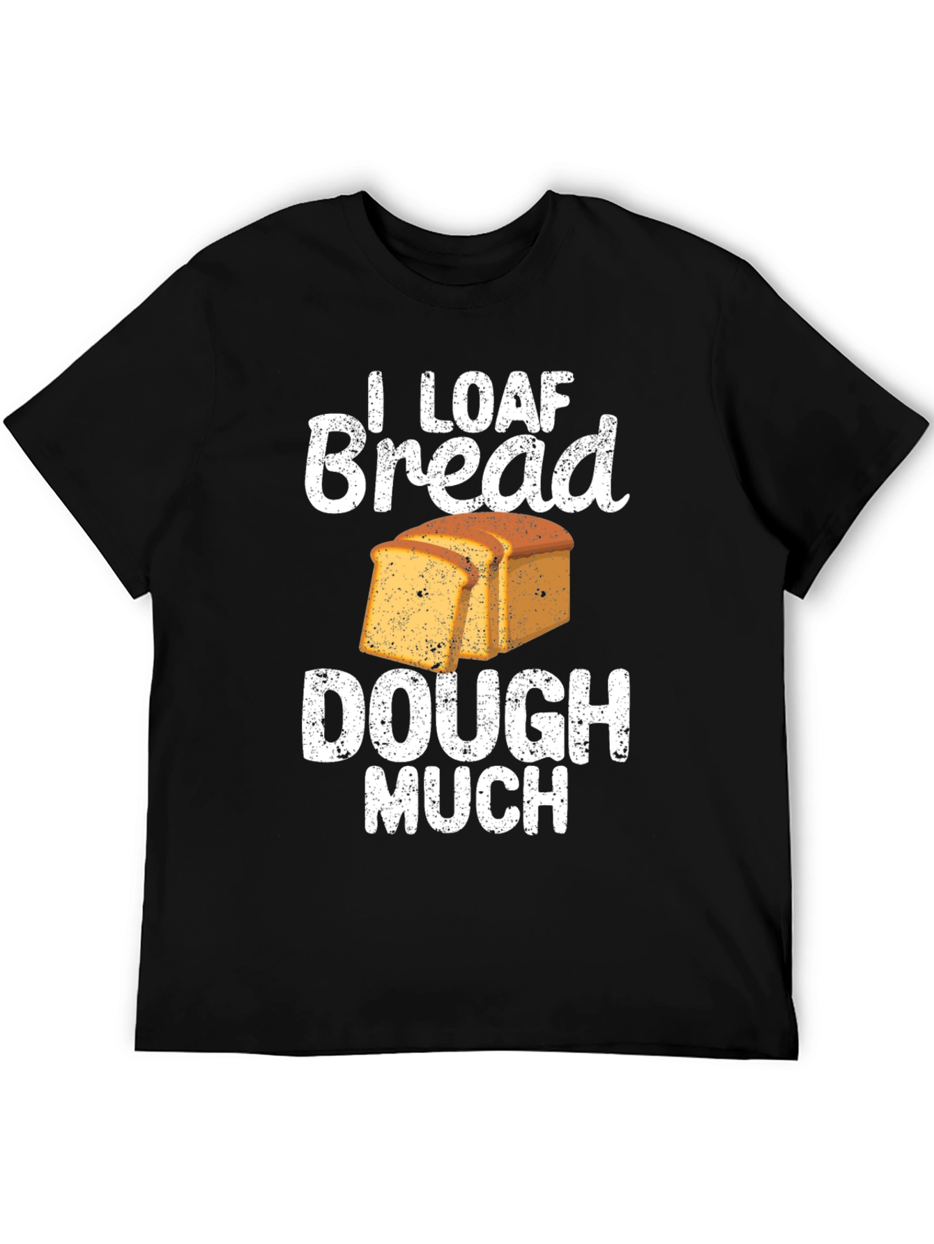 Black I Loaf Bread Dough Much T-Shirt Funny Baker Tee view 5