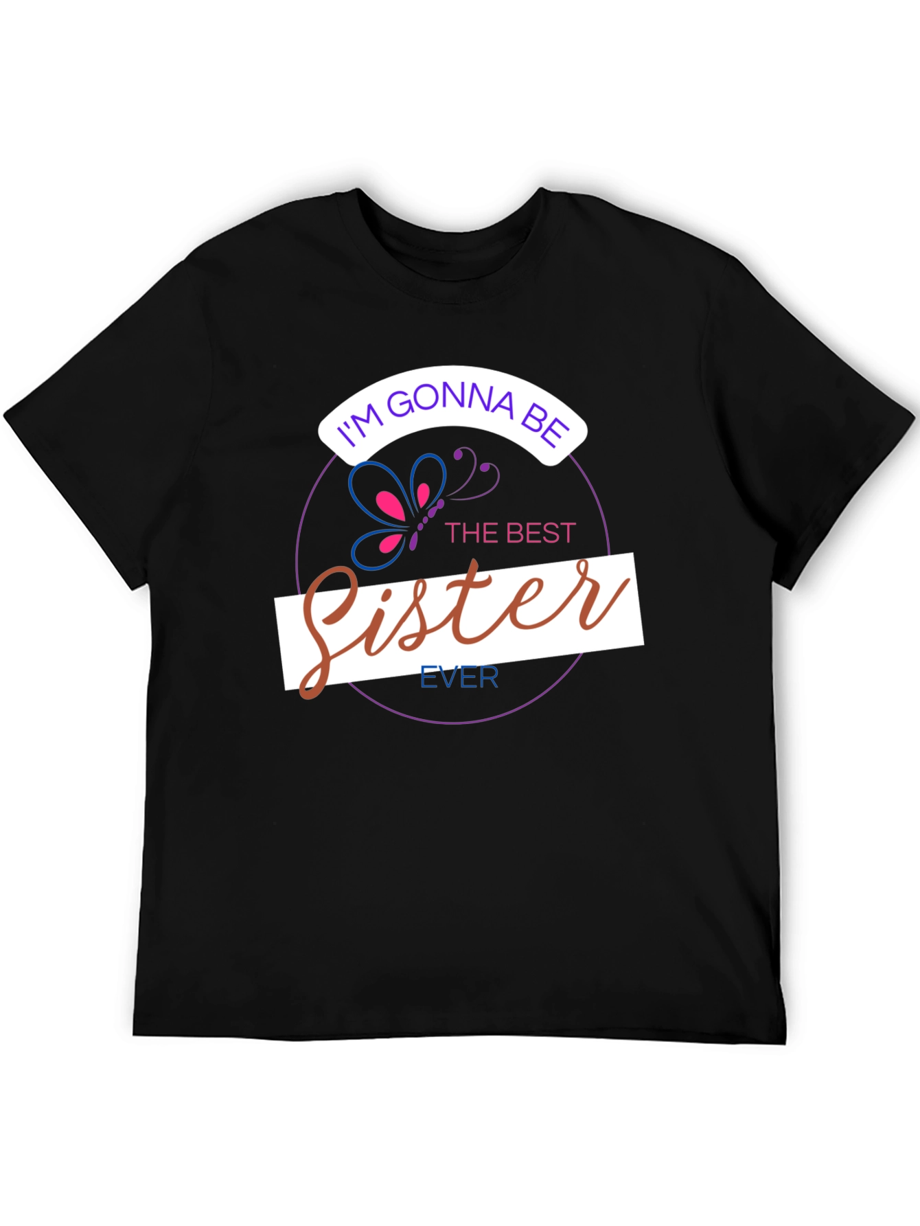Black I'm Gonna Be The Best Sister Ever T-Shirt view 5