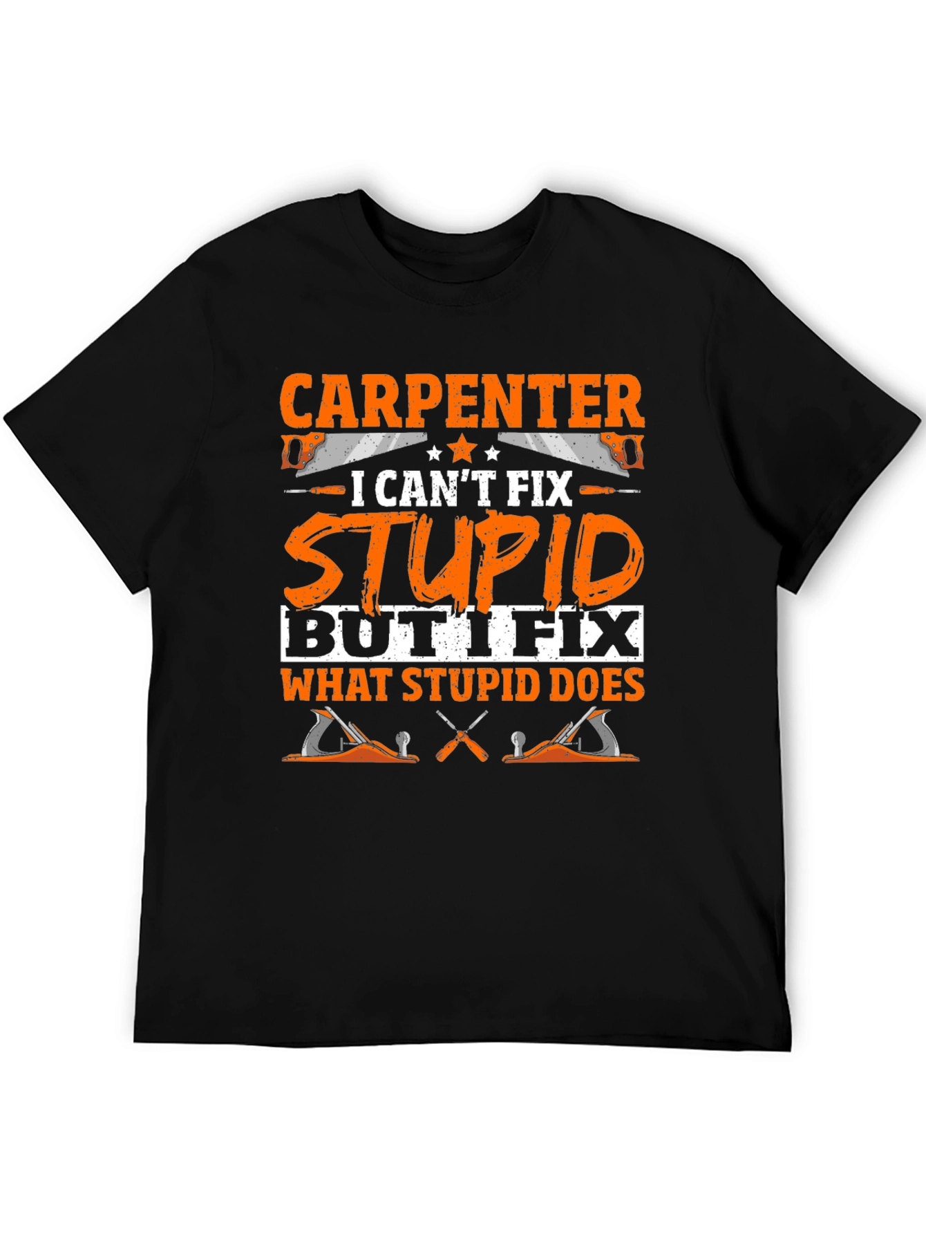 Black Carpenter Humor T-Shirt: Fix What Stupid Does view 5