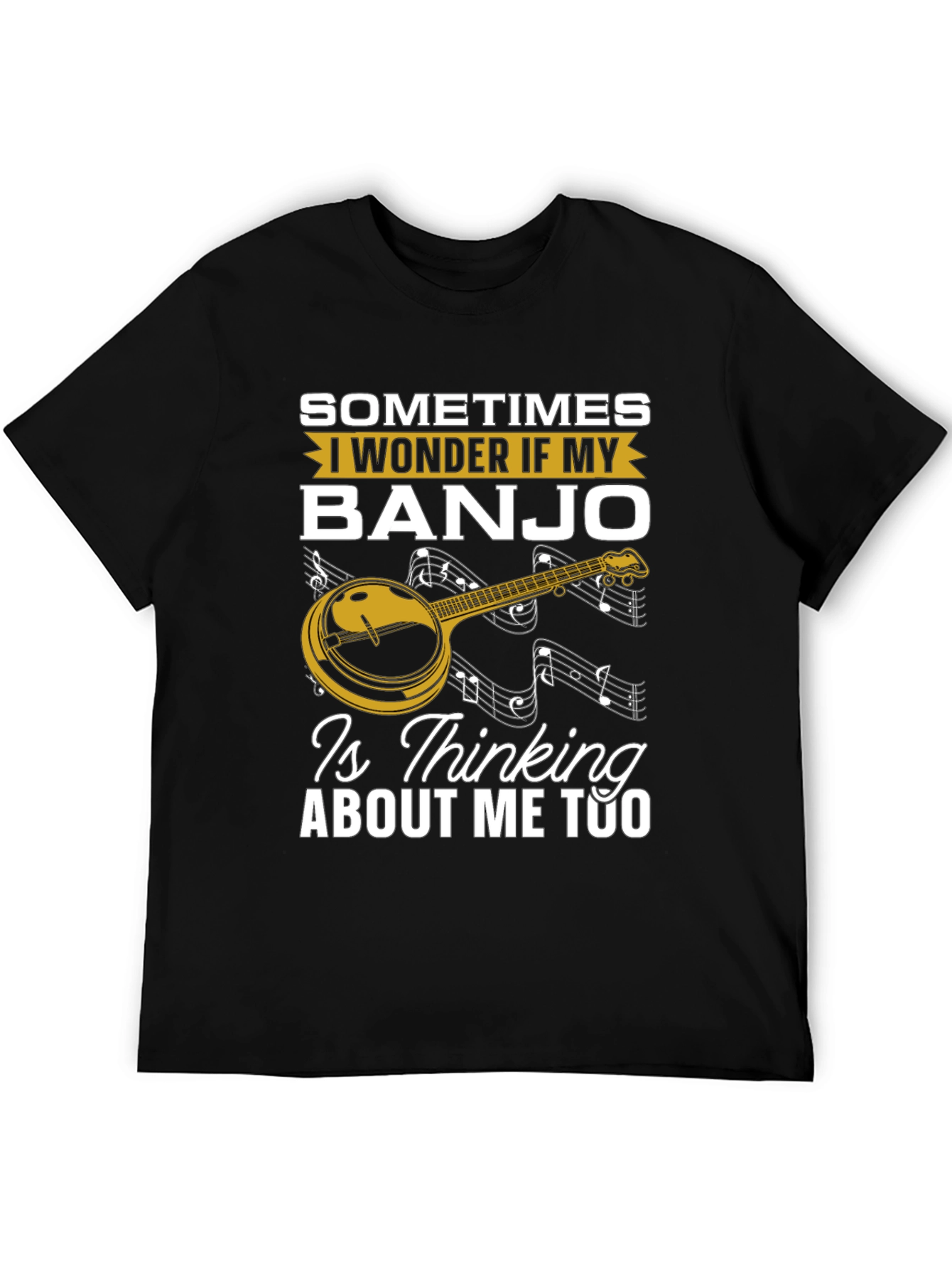 Black Banjo Lover T-Shirt: "Is My Banjo Thinking About Me Too?" view 5