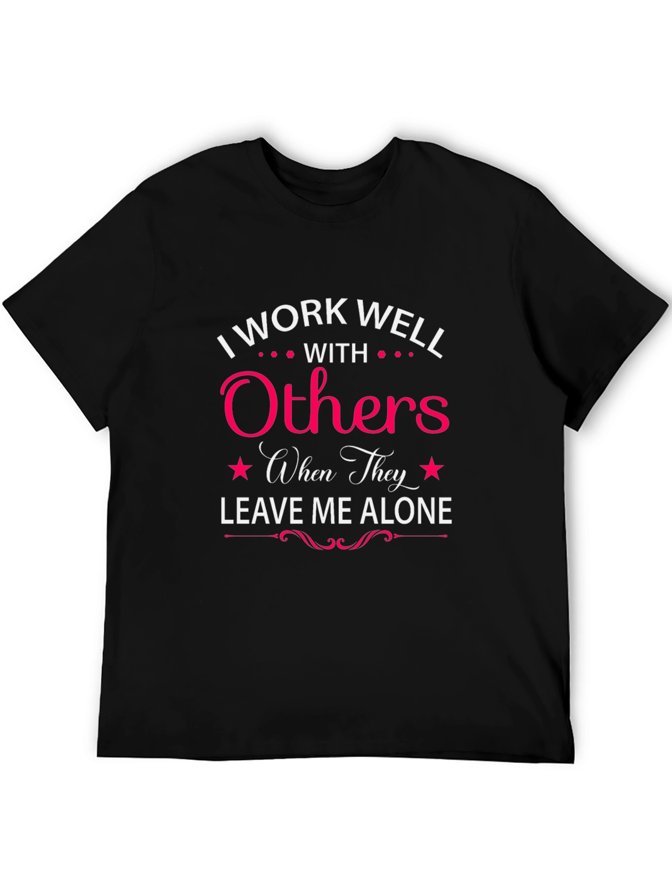 Black I Work Well with Others T-Shirt view 5