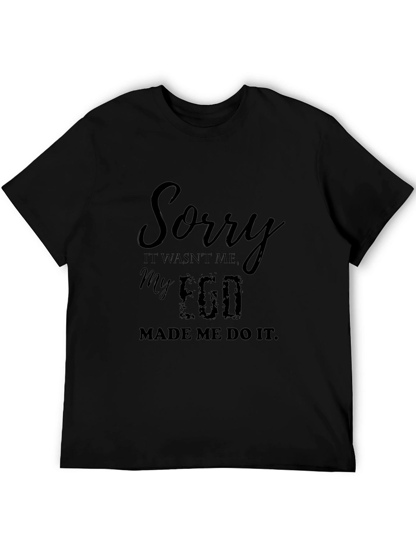Black Sorry My Ego Made Me Do It Black T-Shirt view 5