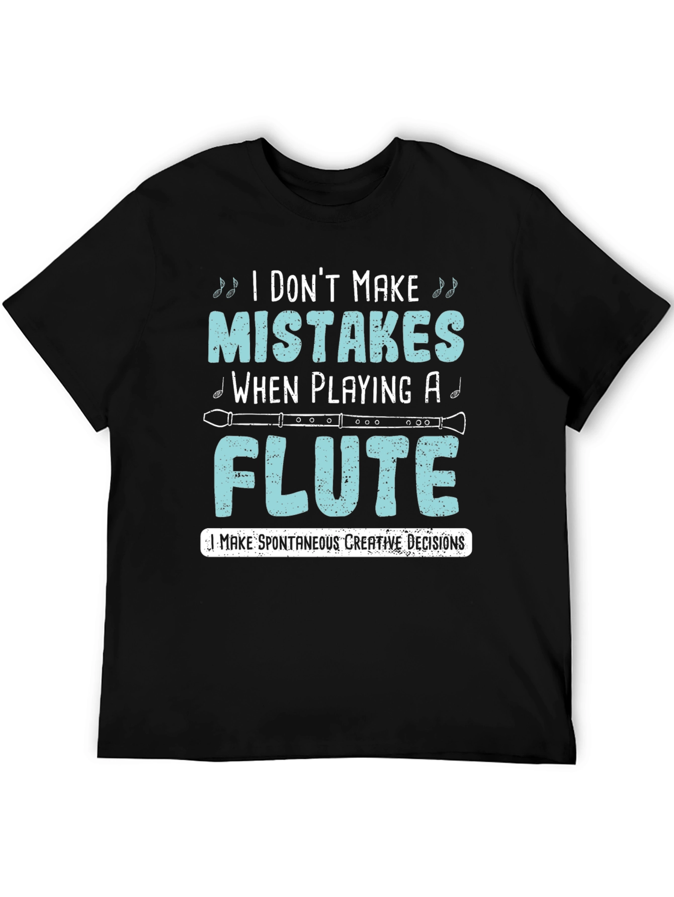Black Funny Flute Player T-Shirt: I Don't Make Mistakes view 5