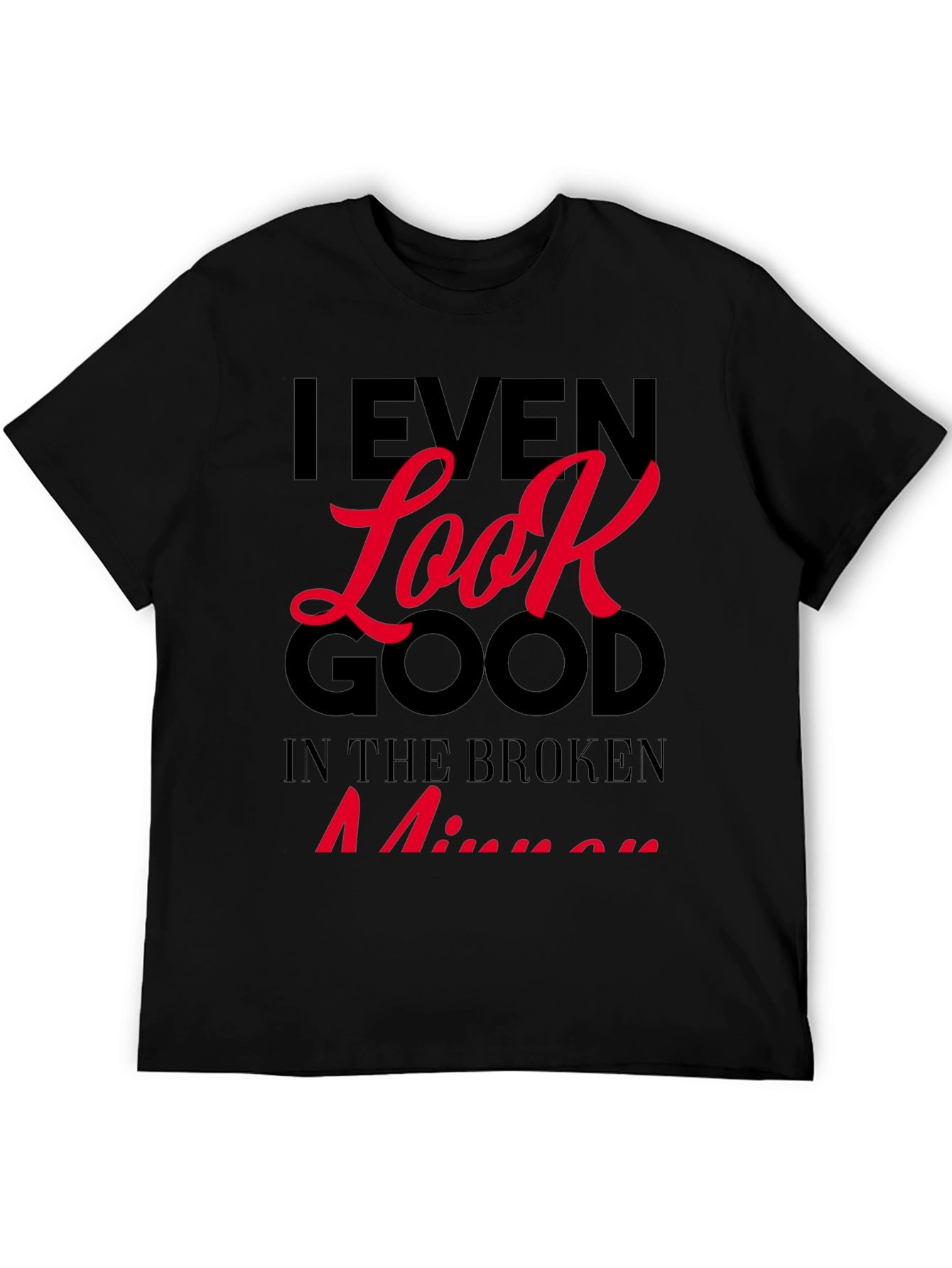 Black I Even Look Good T-Shirt view 5