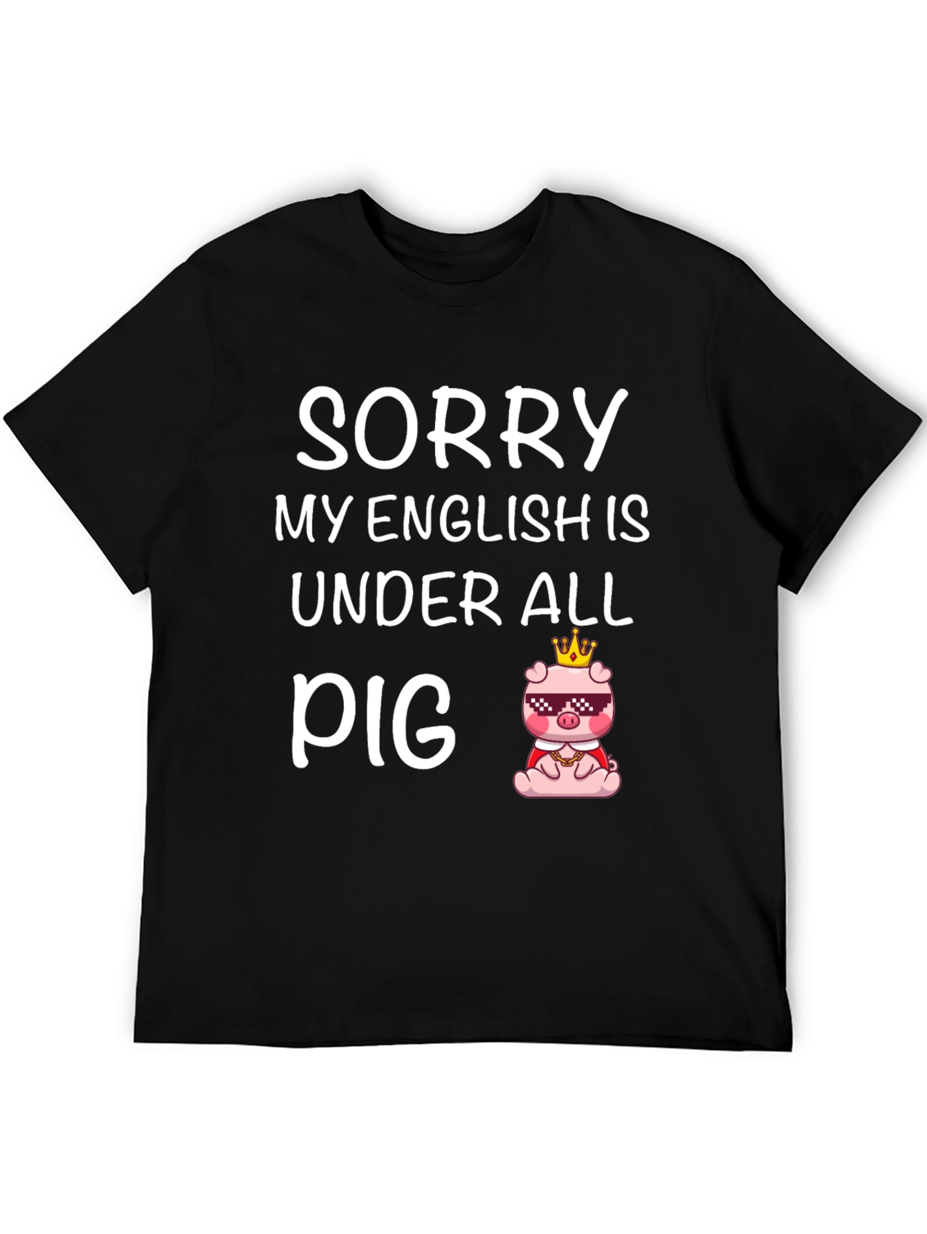 Black Sorry My English Is Under All Pig Funny T-Shirt view 5
