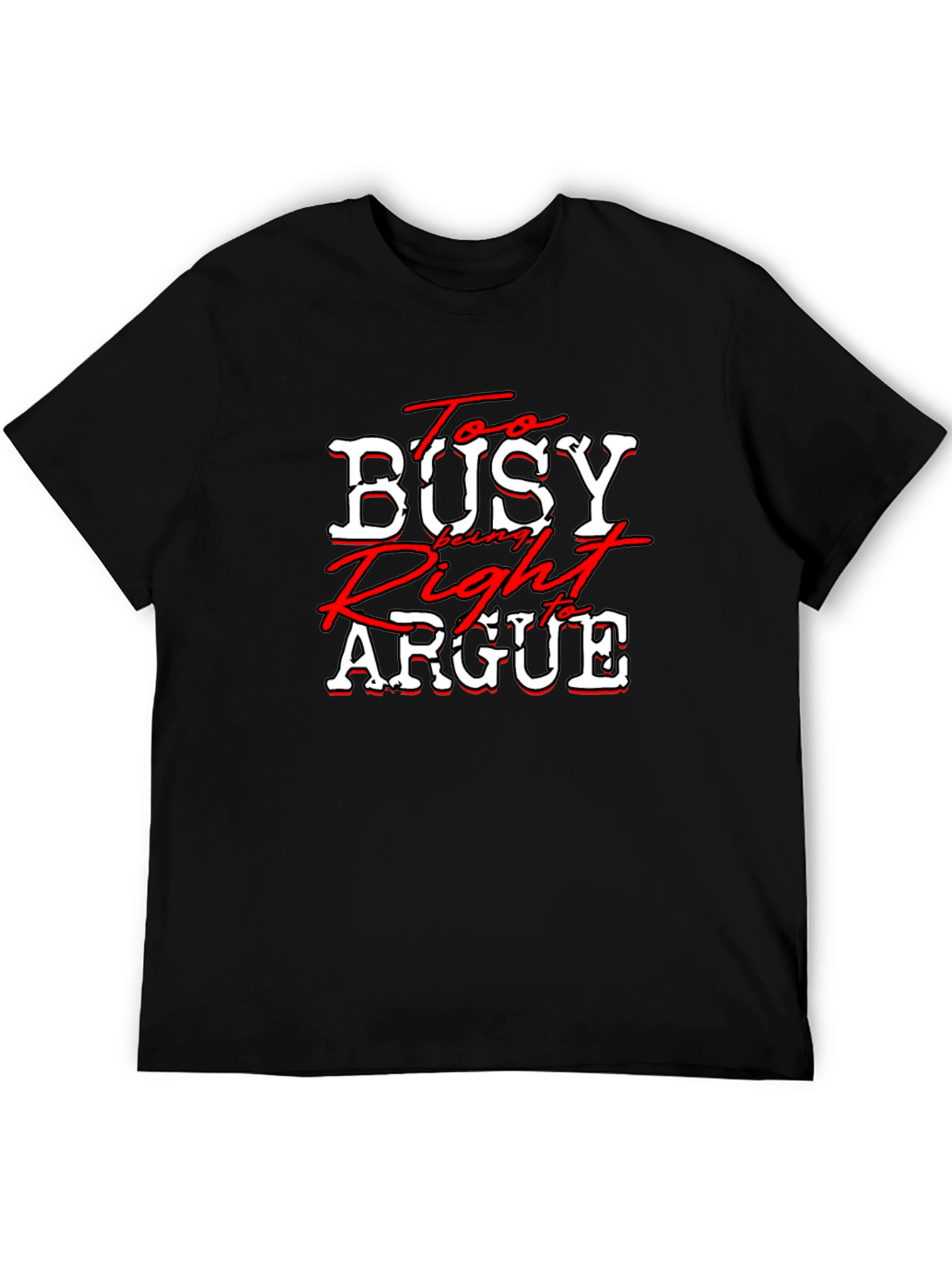 Black Too Busy Being Right to Argue T-Shirt view 5