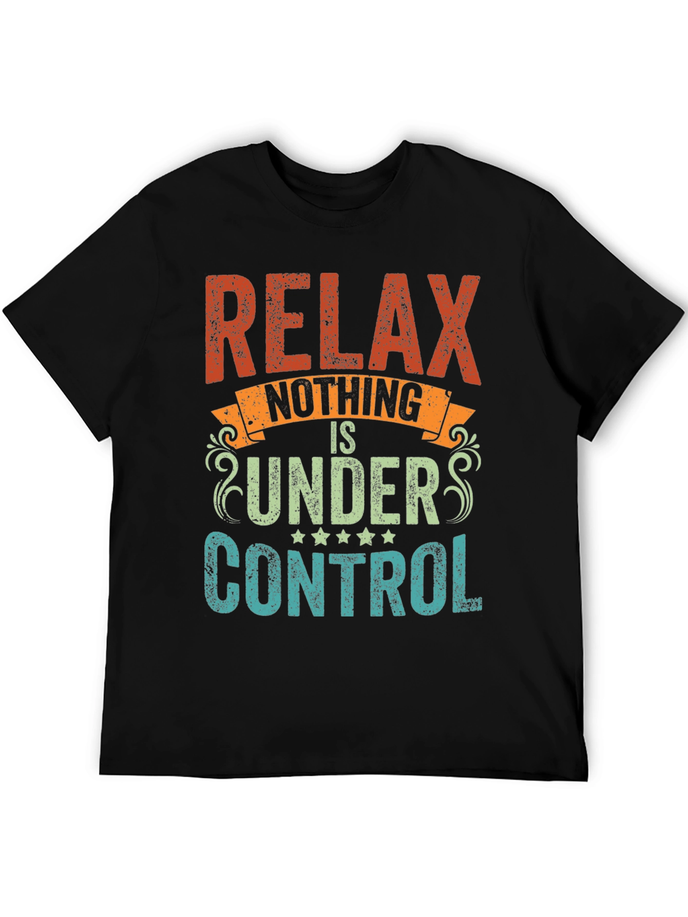 Black Relax Nothing Is Under Control Funny Slogan T-Shirt view 5