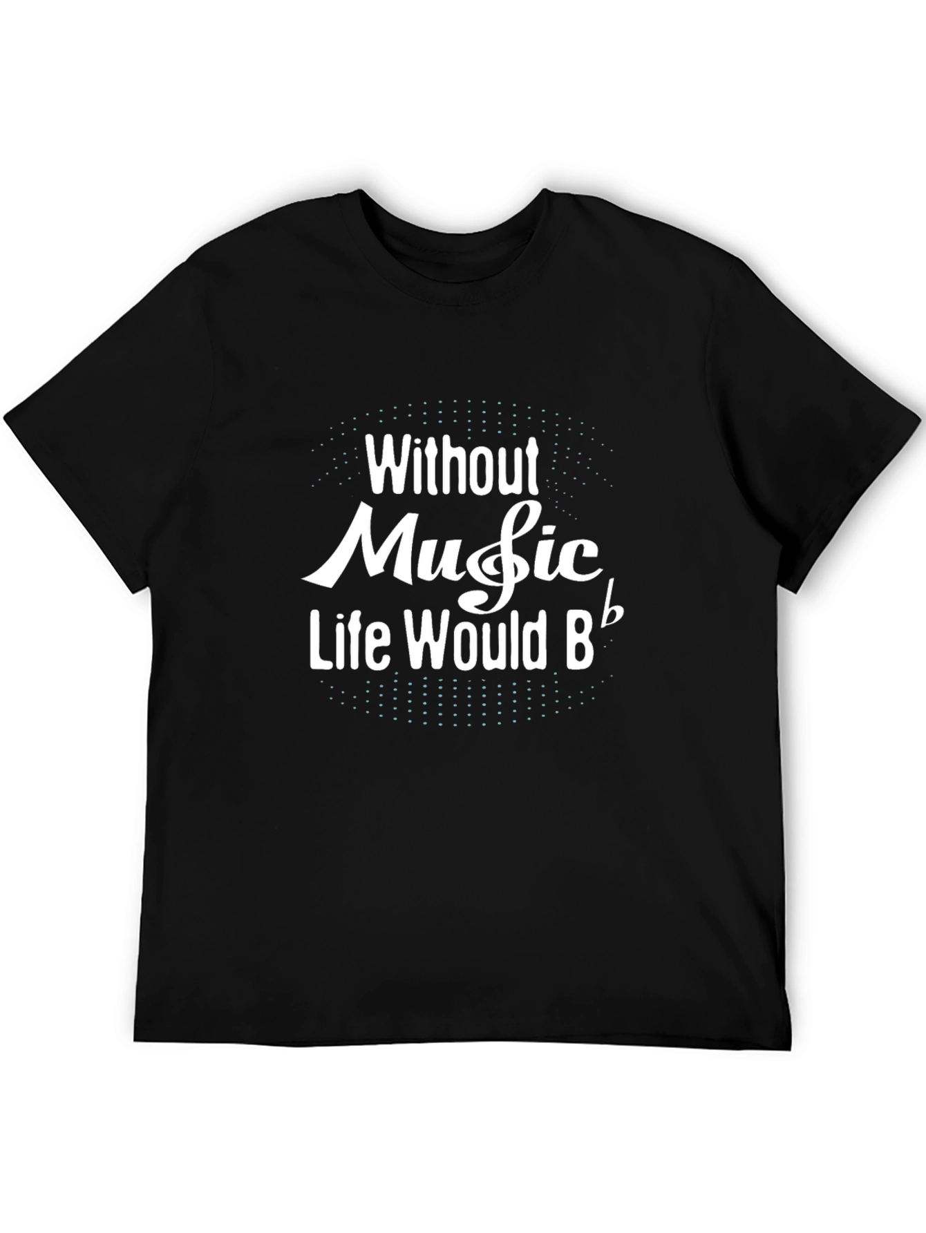 Black Without Music Life Would B Flat Black T-Shirt view 5