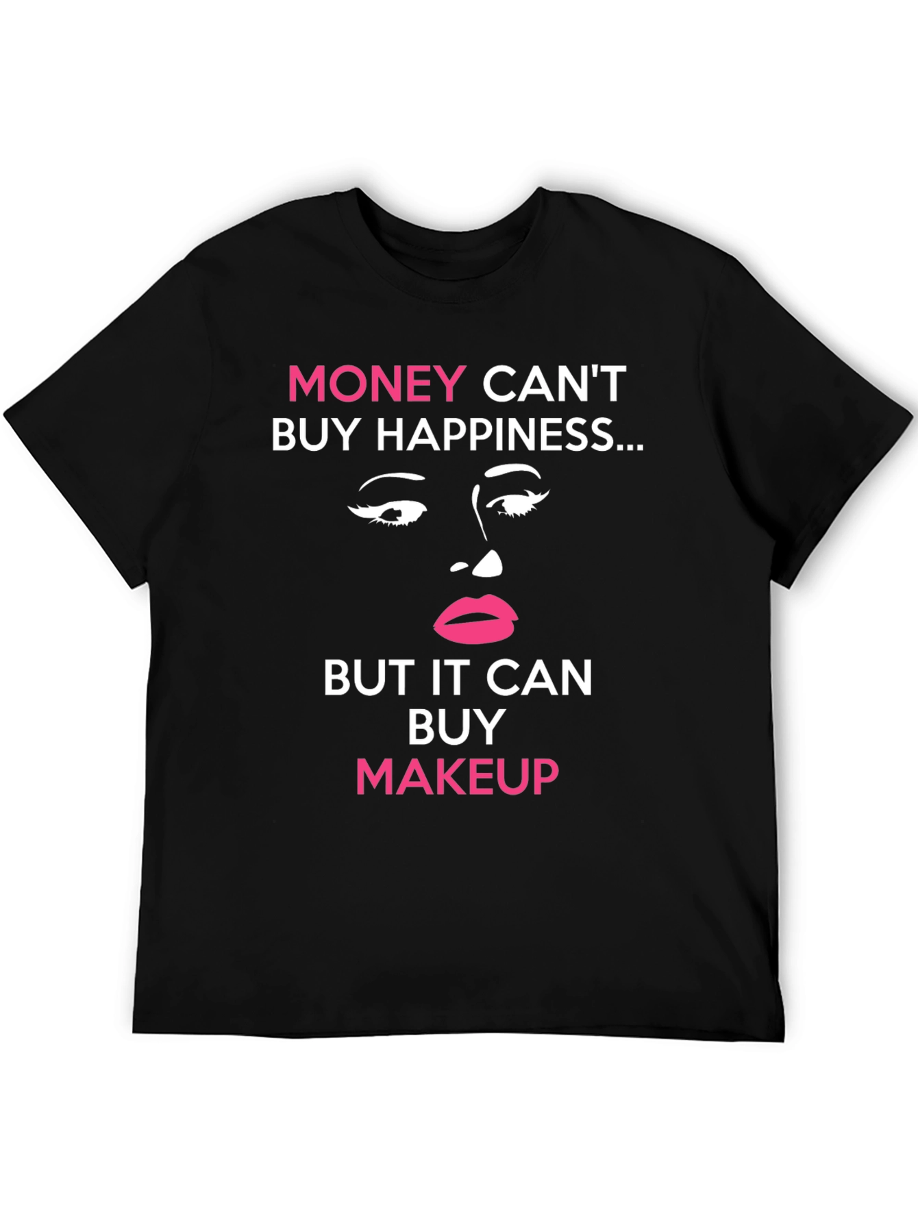 Black Money Can't Buy Happiness Makeup T-Shirt view 5