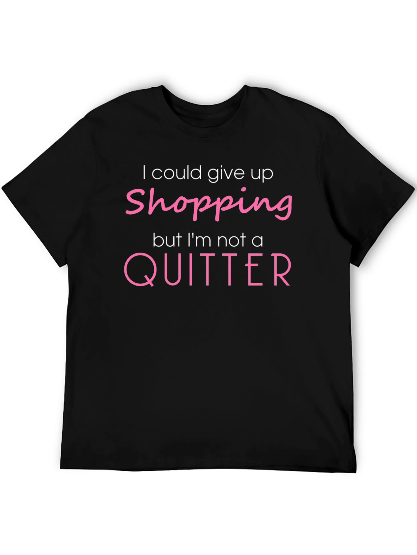 Black Shopping Addict T-Shirt - I'm Not a Quitter! view 5