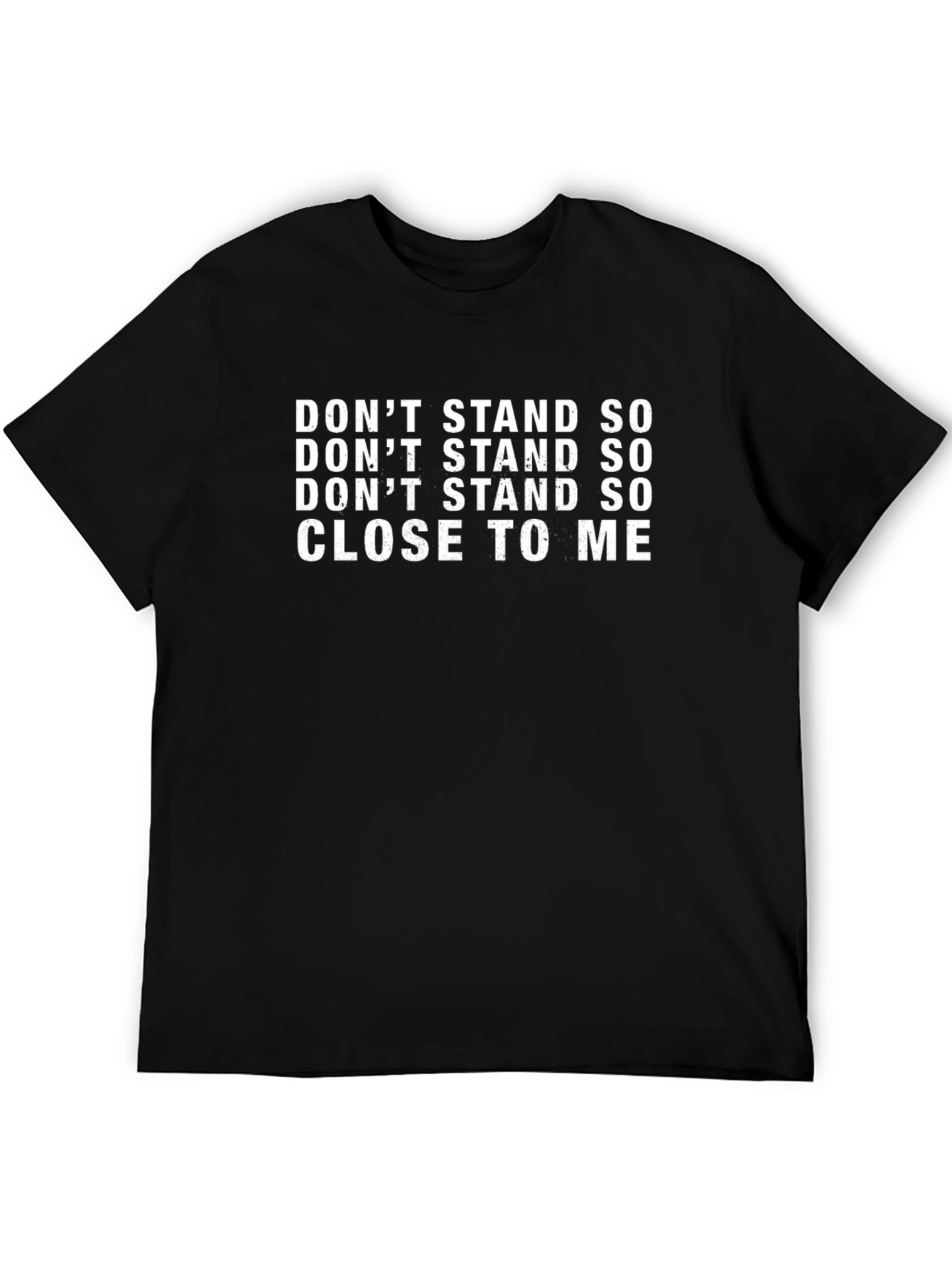 Black Don't Stand So Close to Me Graphic Tee view 5