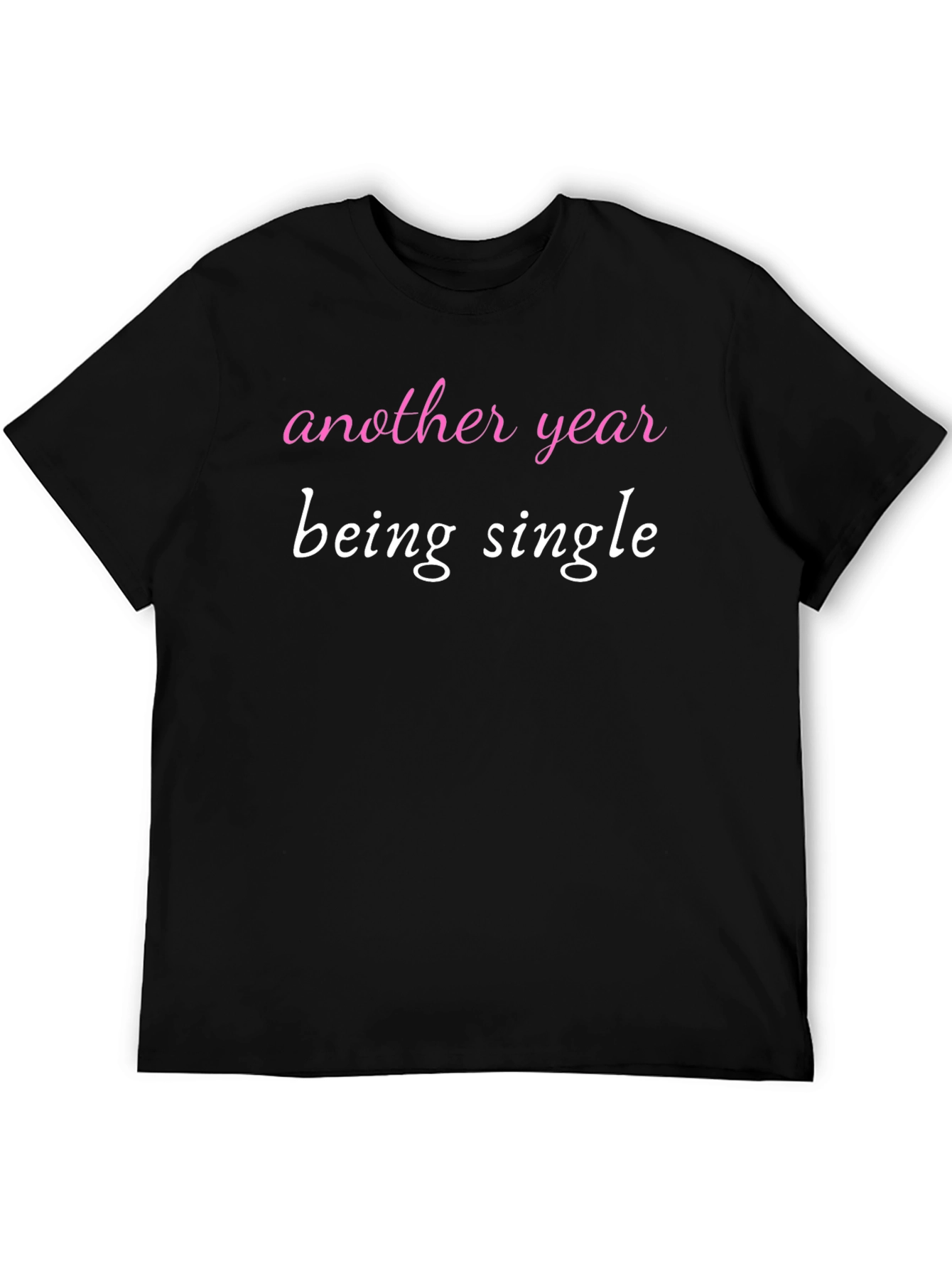 Black Another Year Being Single T-Shirt Funny Dating Shirt view 5