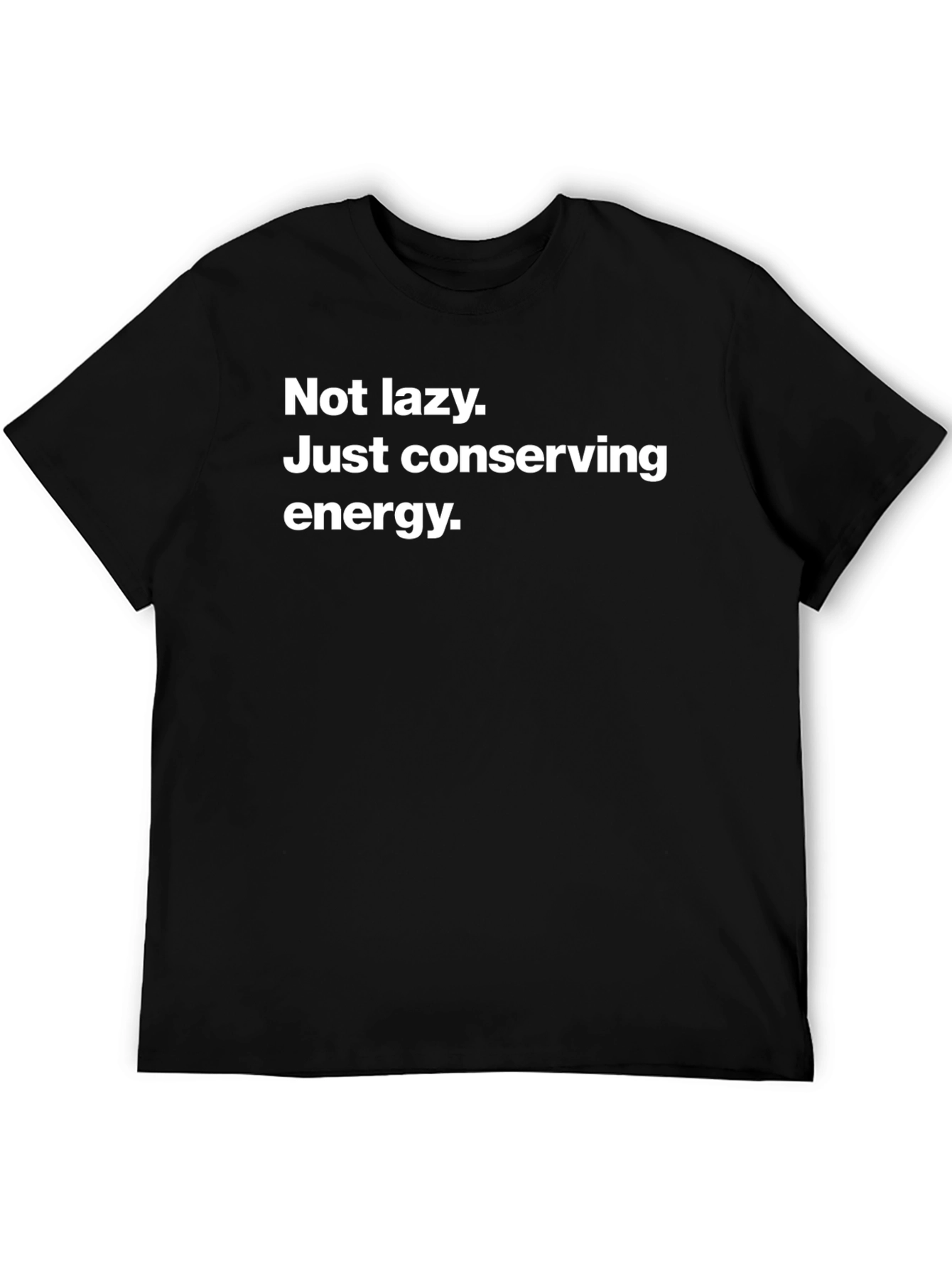 Black Not Lazy T-Shirt - Conserving Energy Graphic Tee view 5