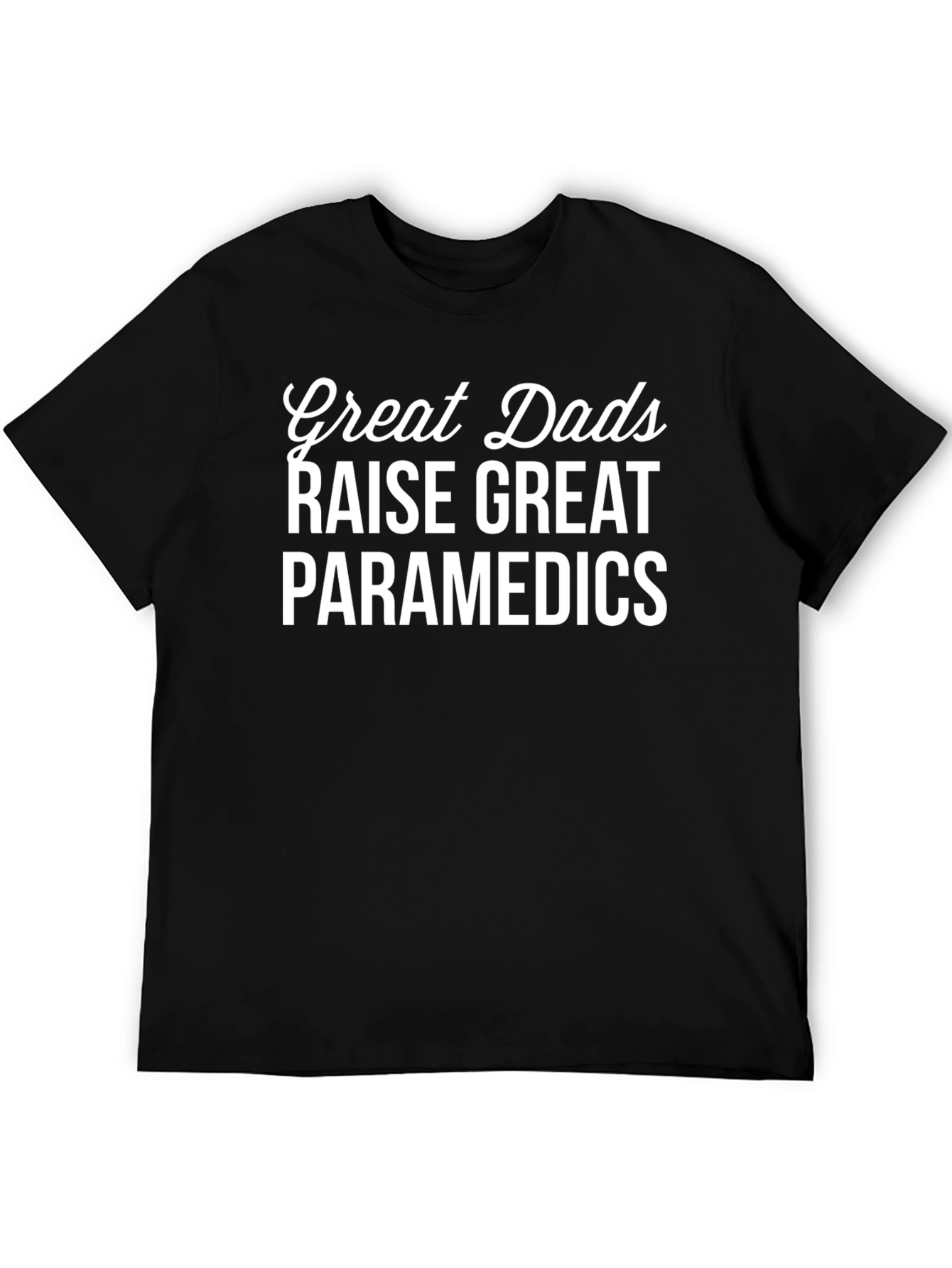 Black Great Dads Raise Great Paramedics T-Shirt view 5