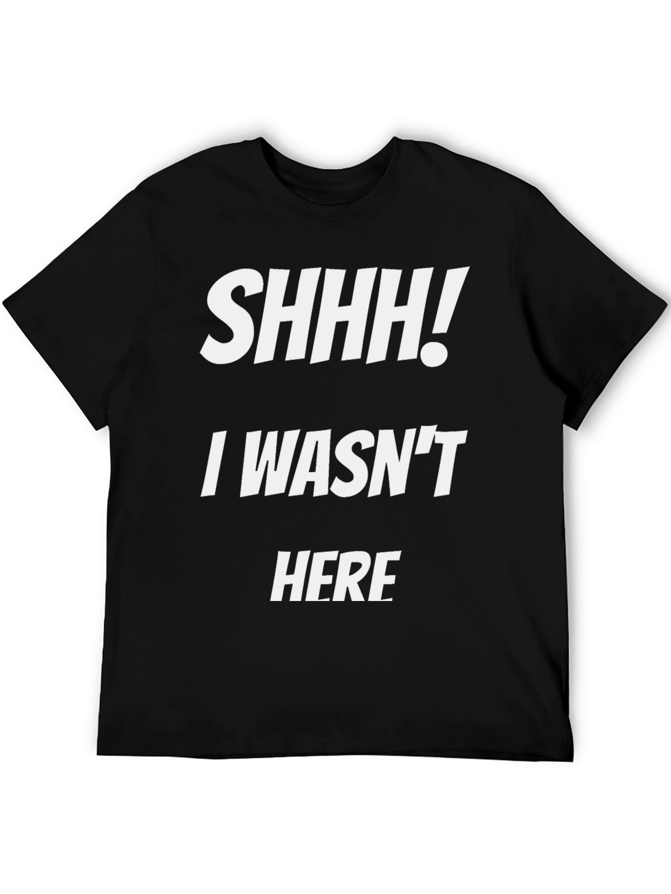 Black Funny SHHH! I Wasn't Here Black Graphic Tee view 5