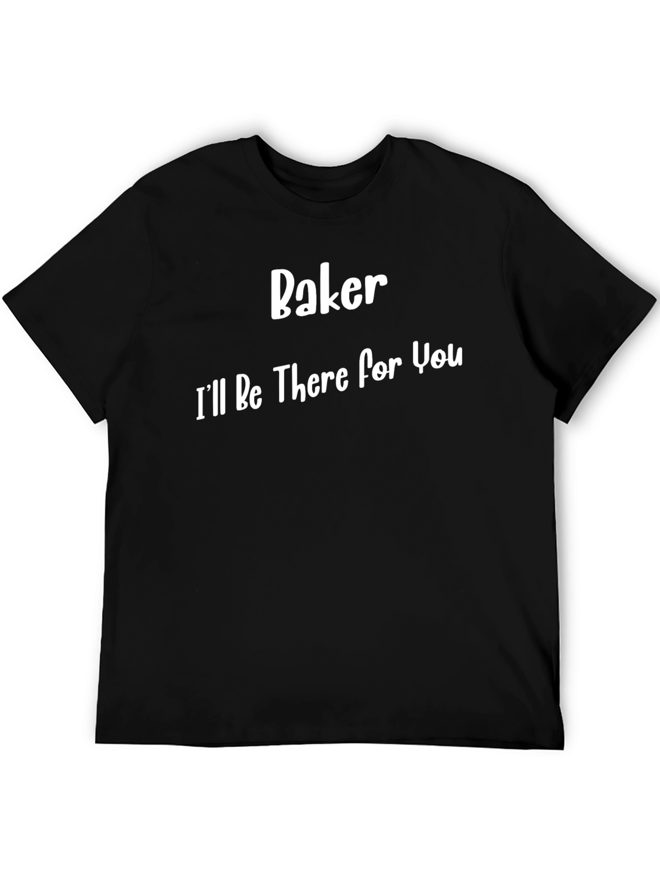 Black Baker I'll Be There For You T-Shirt view 5