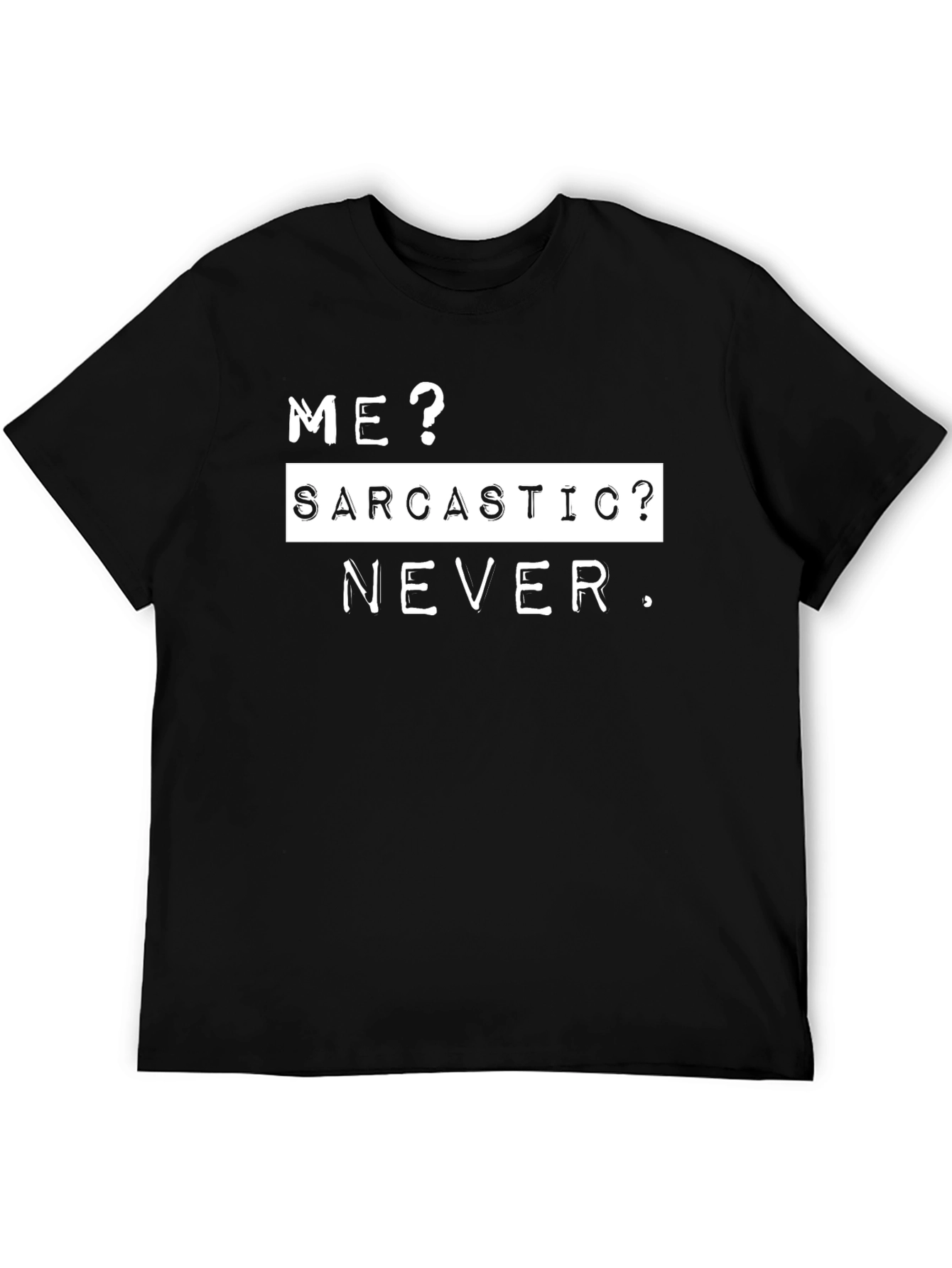 Black Sarcastic Never T-Shirt - Funny Sarcasm Tee view 5