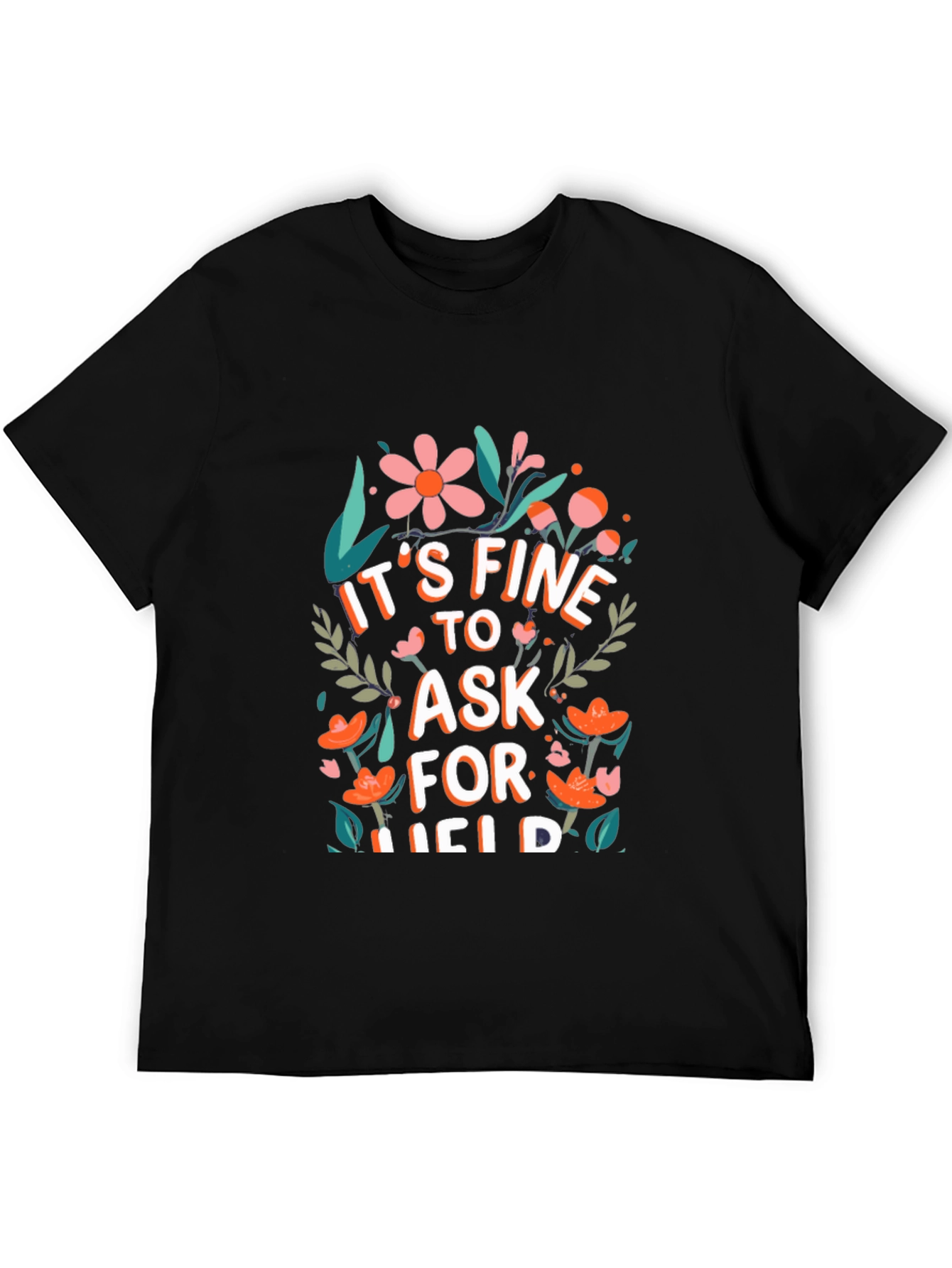 Black It's Fine To Ask For Help Black T-Shirt view 5