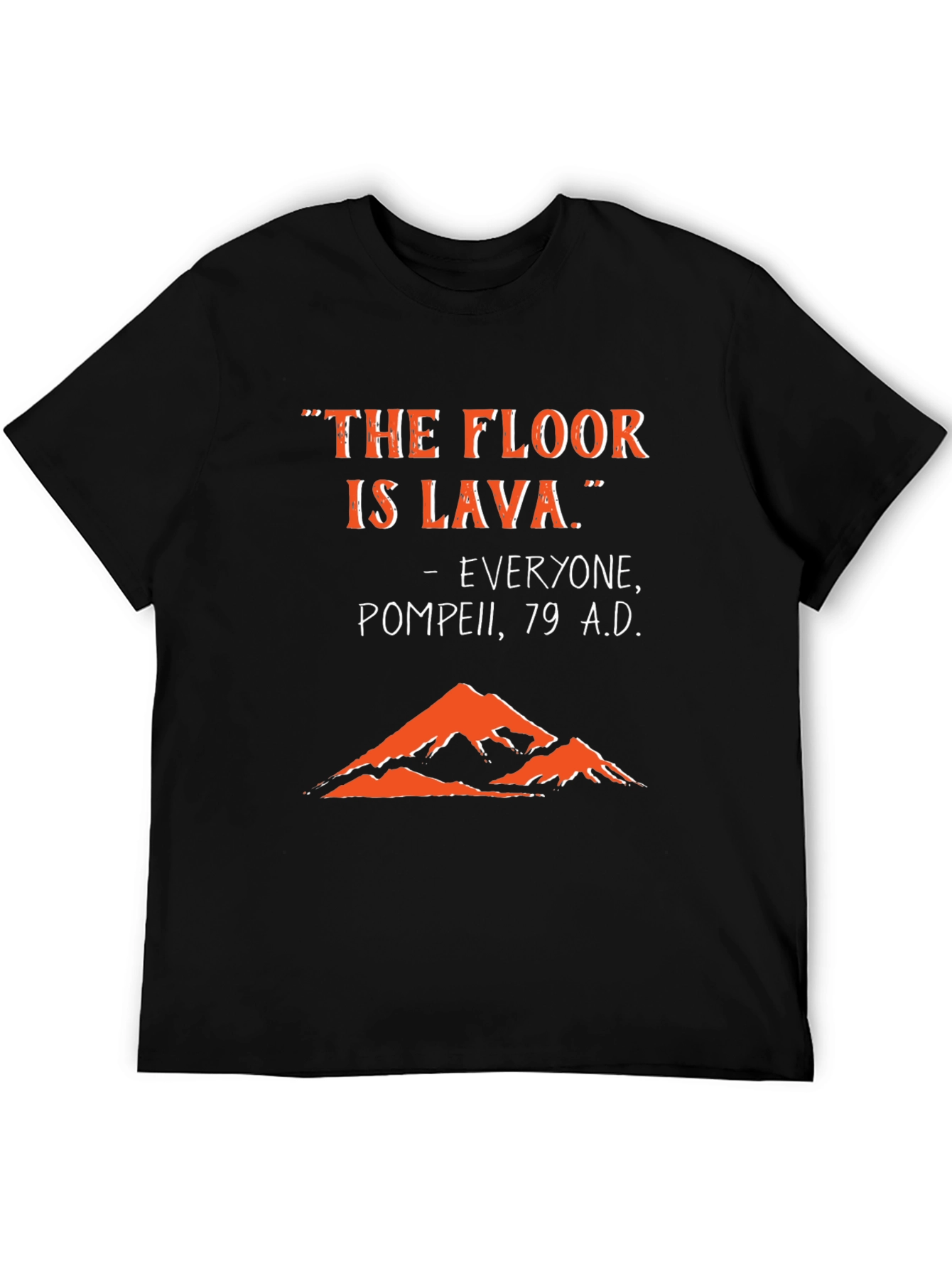 Black The Floor is Lava - Pompeii 79 AD T-Shirt view 5
