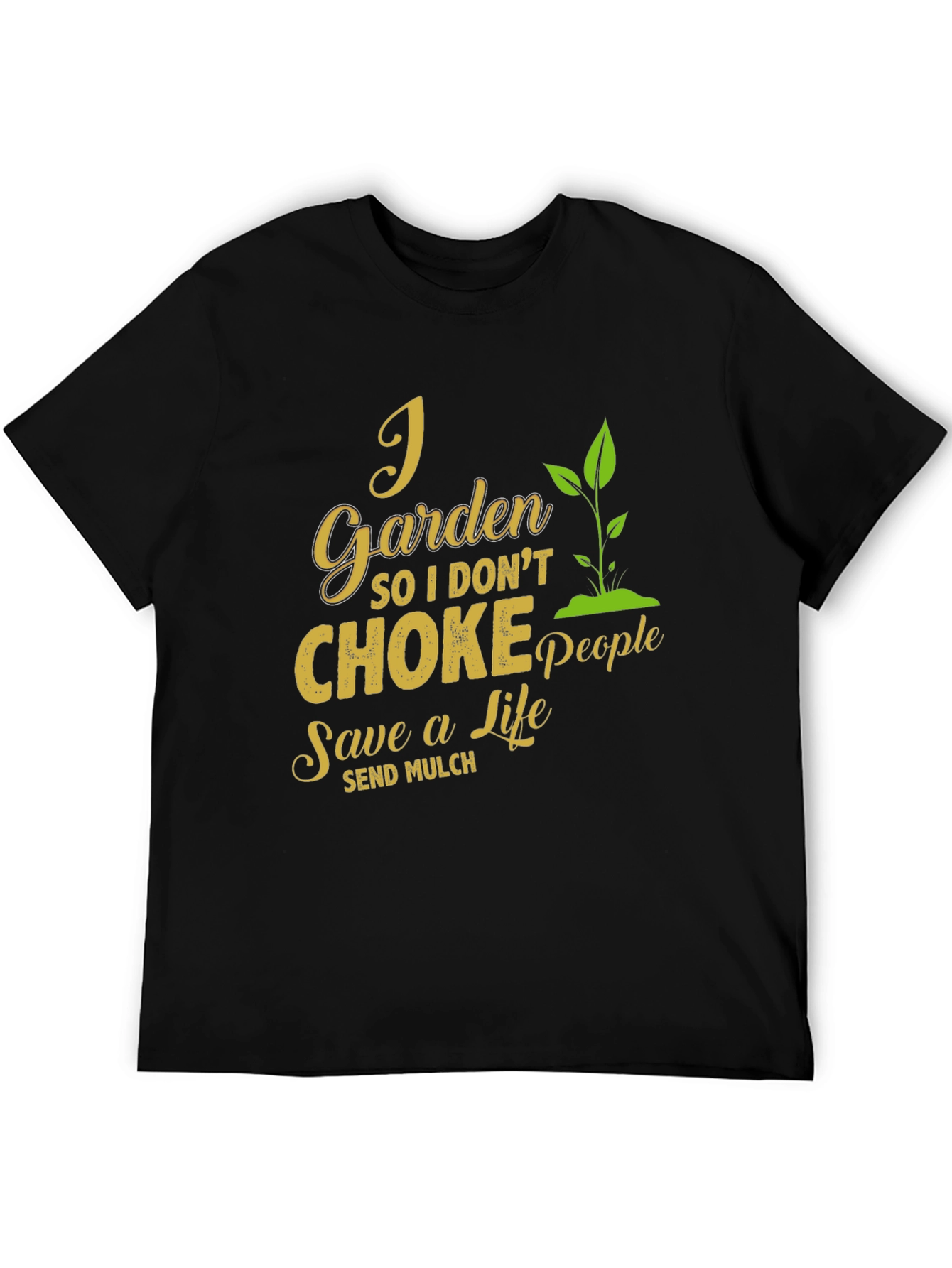 Black I Garden So I Don't Choke People T-Shirt view 5