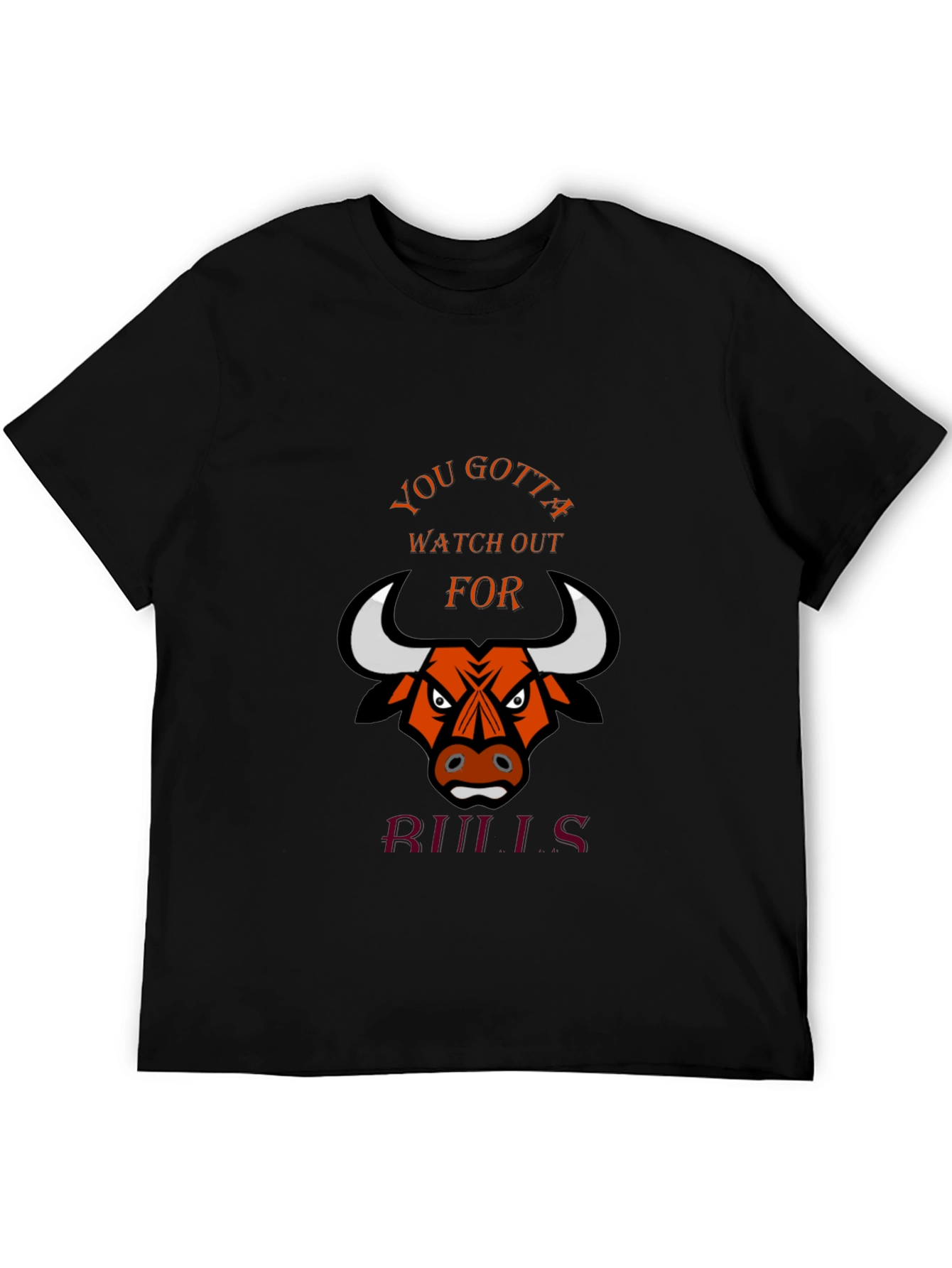 You Gotta Watch Out for Bulls Graphic T-Shirt - 5
