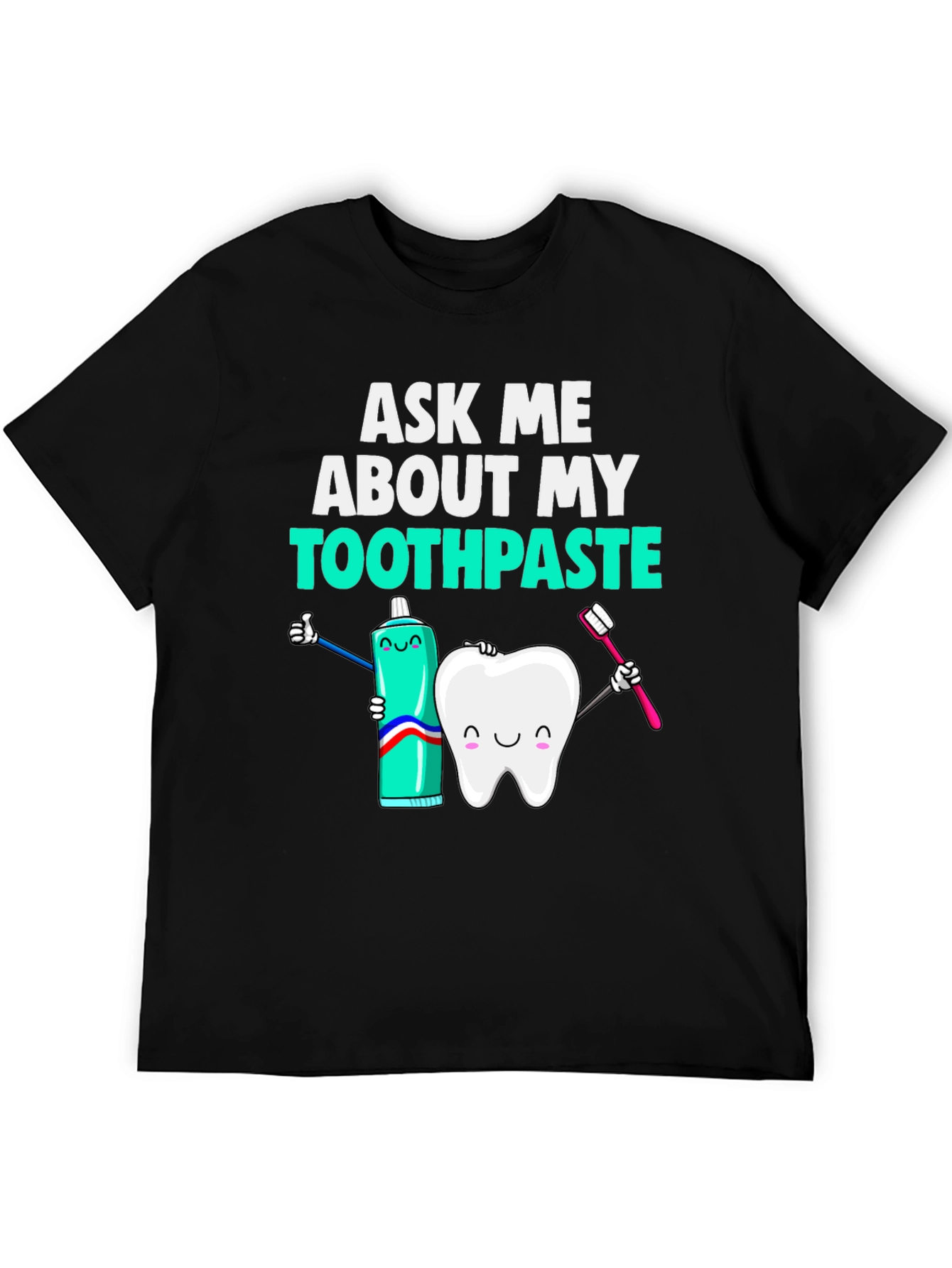 Black Ask Me About My Toothpaste T-Shirt Funny Dentist Tee view 5