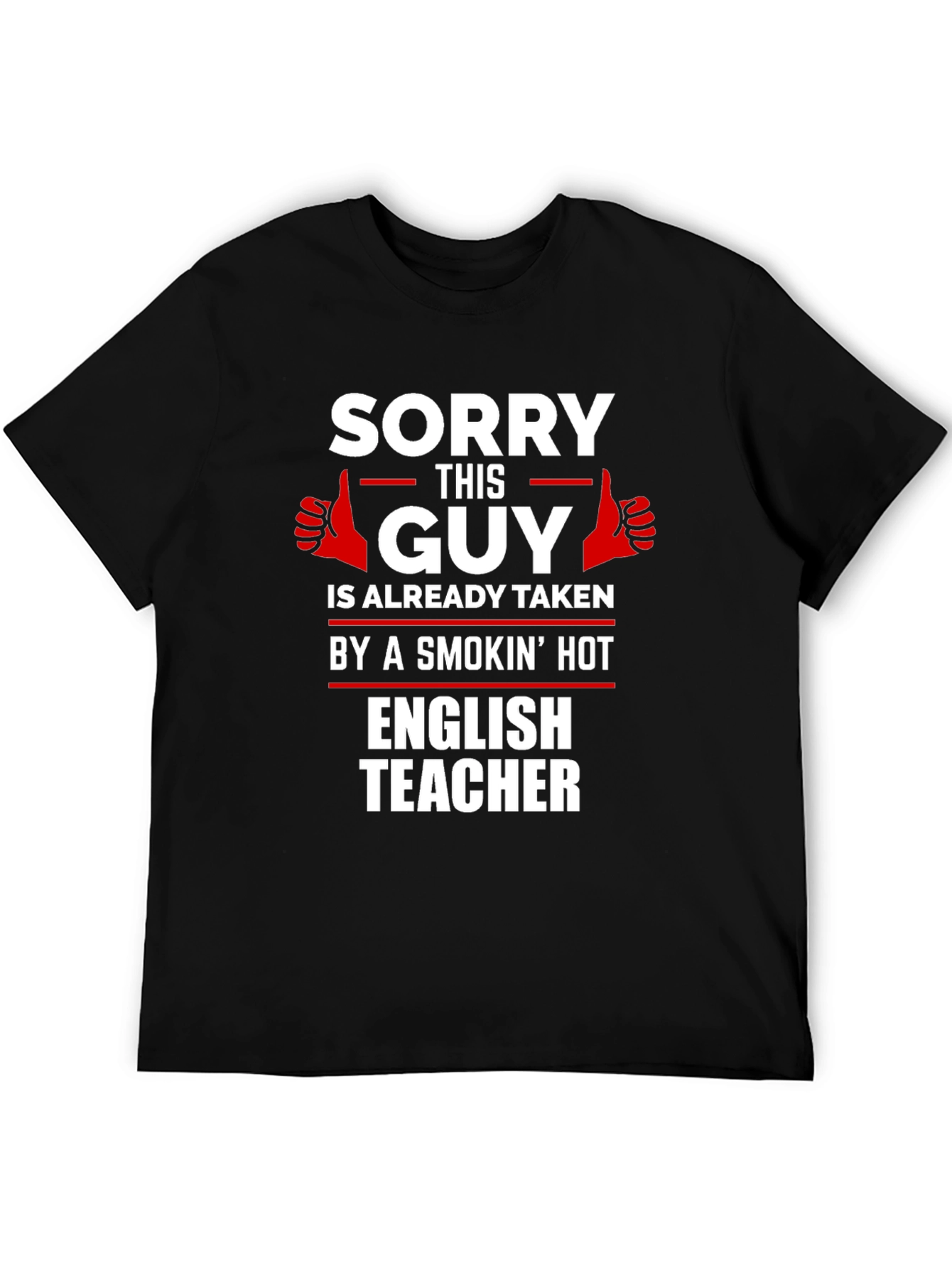 Black Sorry This Guy Taken by Hot English Teacher T-Shirt view 5