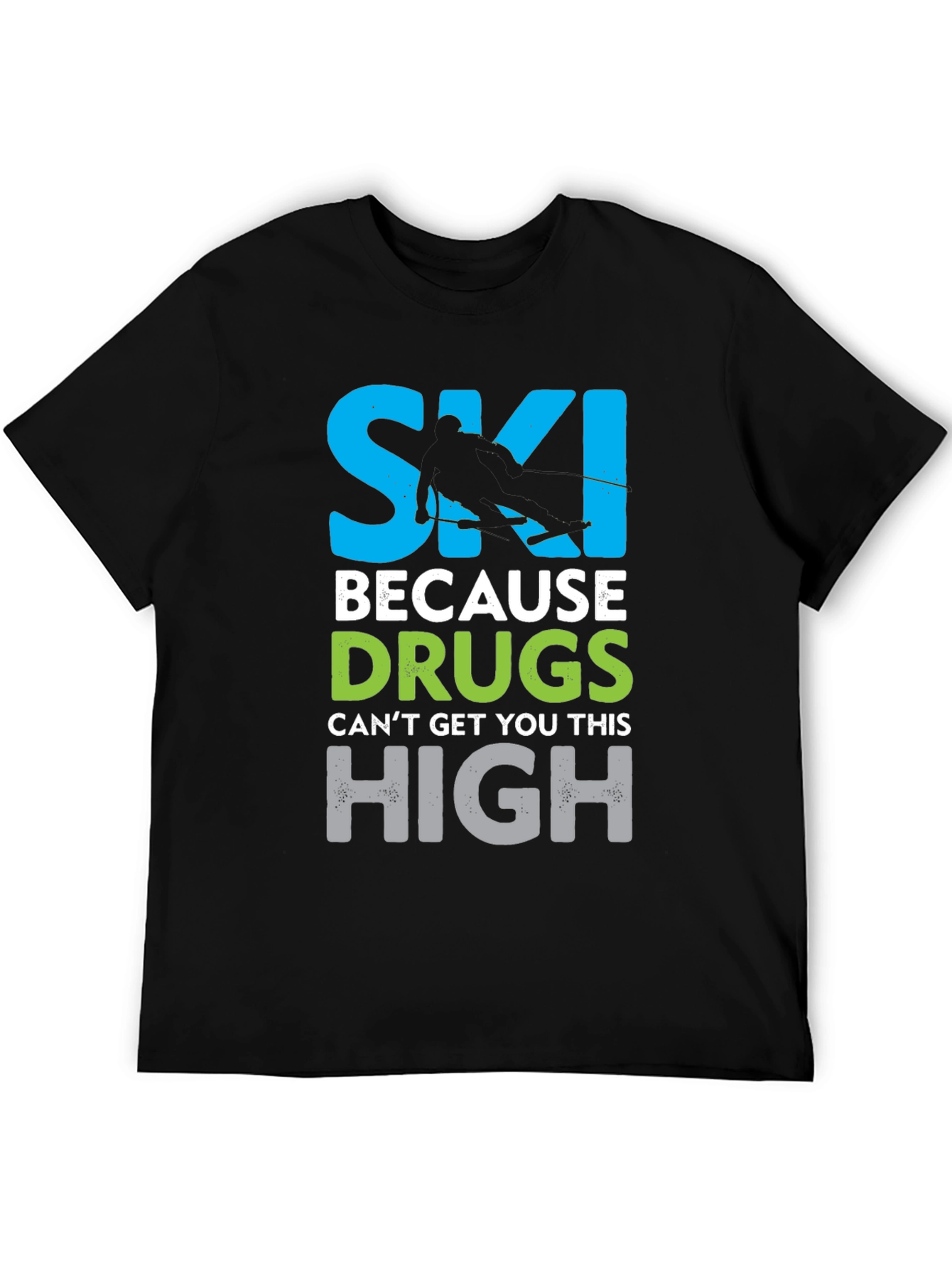Black Ski Because Drugs Can't Get You This High Graphic T-Shirt view 5
