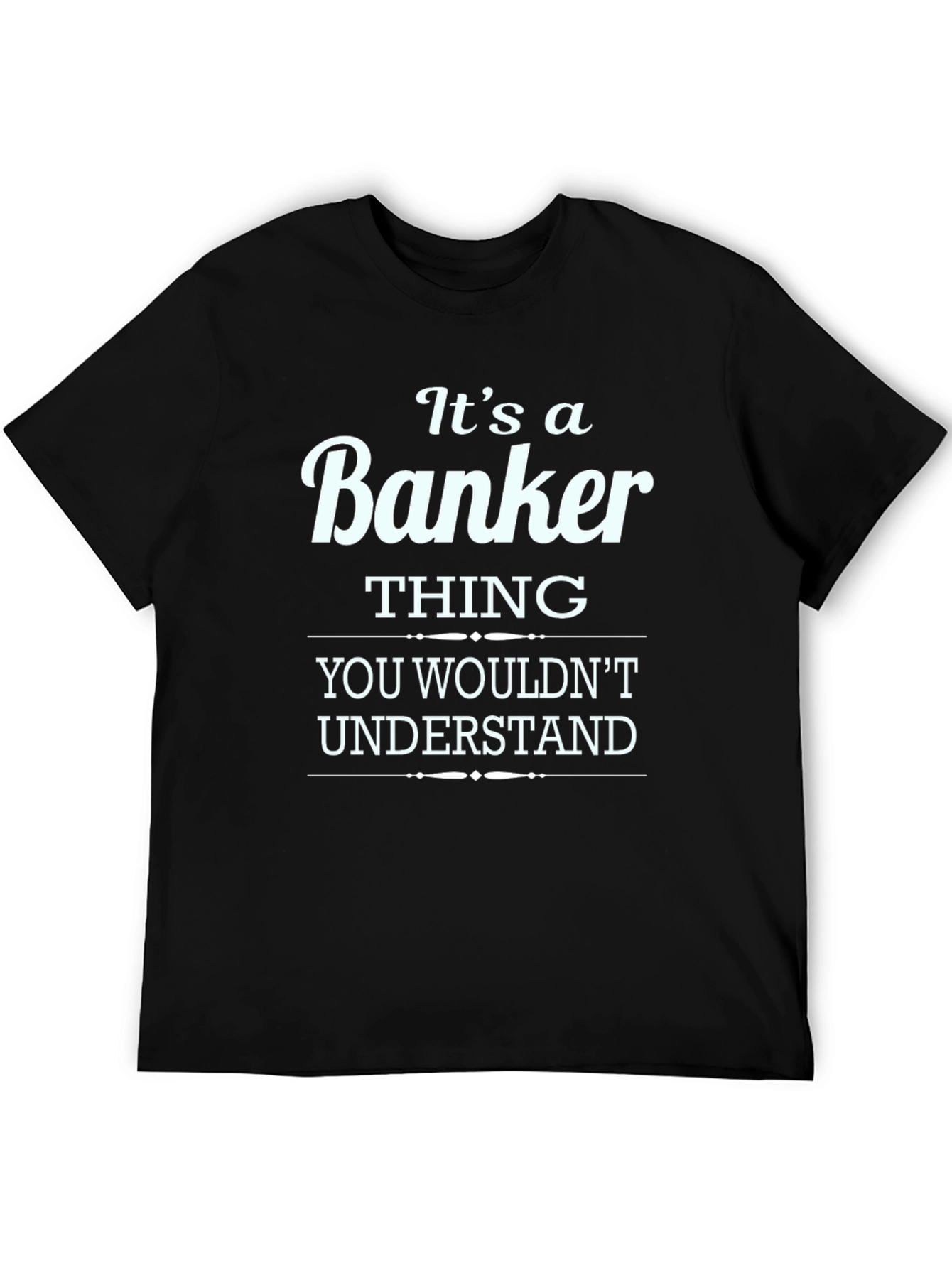 Black It's a Banker Thing T-Shirt - Premium Cotton Blend view 5