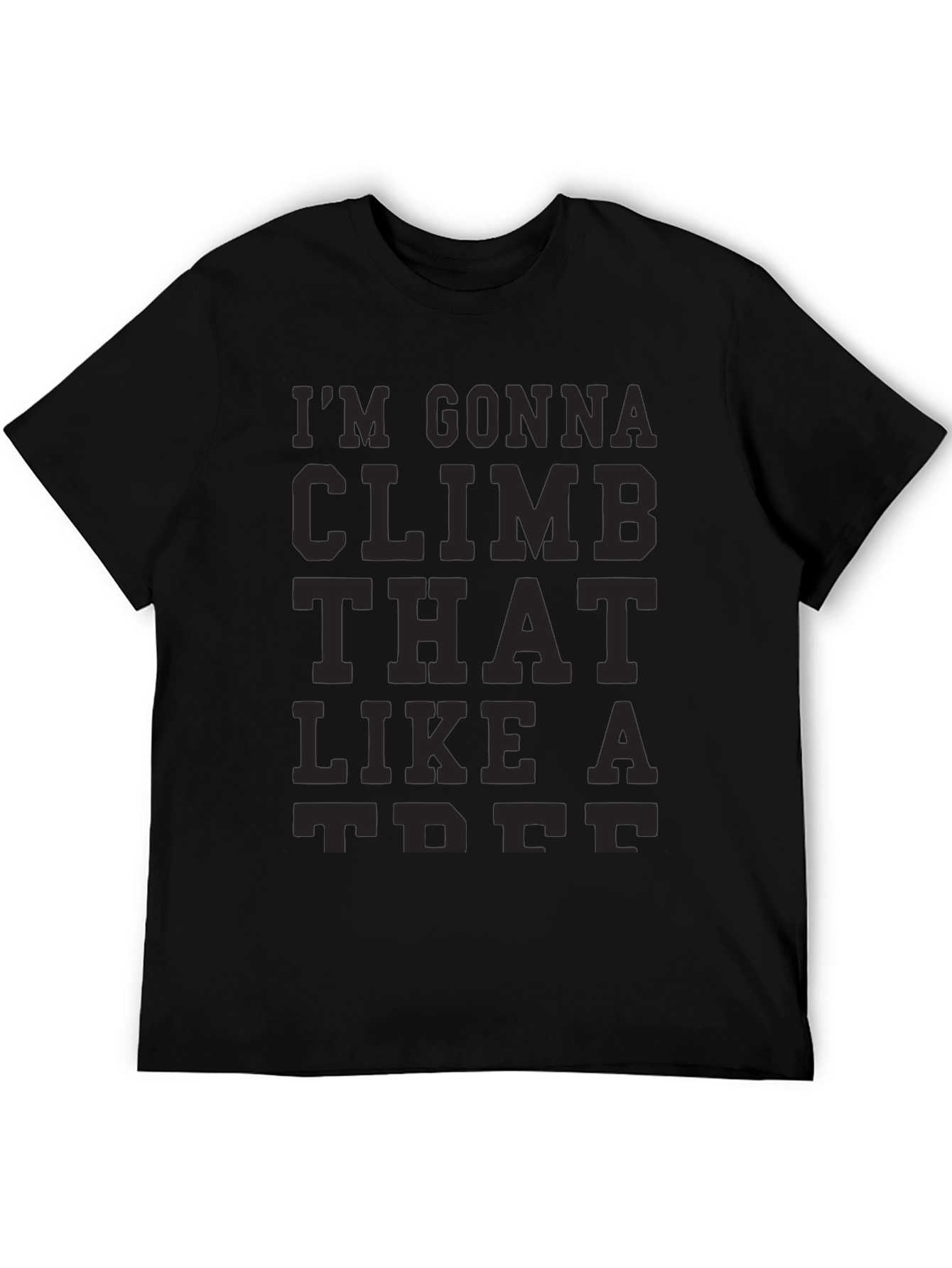 Black I'm Gonna Climb That Like A Tree T-Shirt view 5