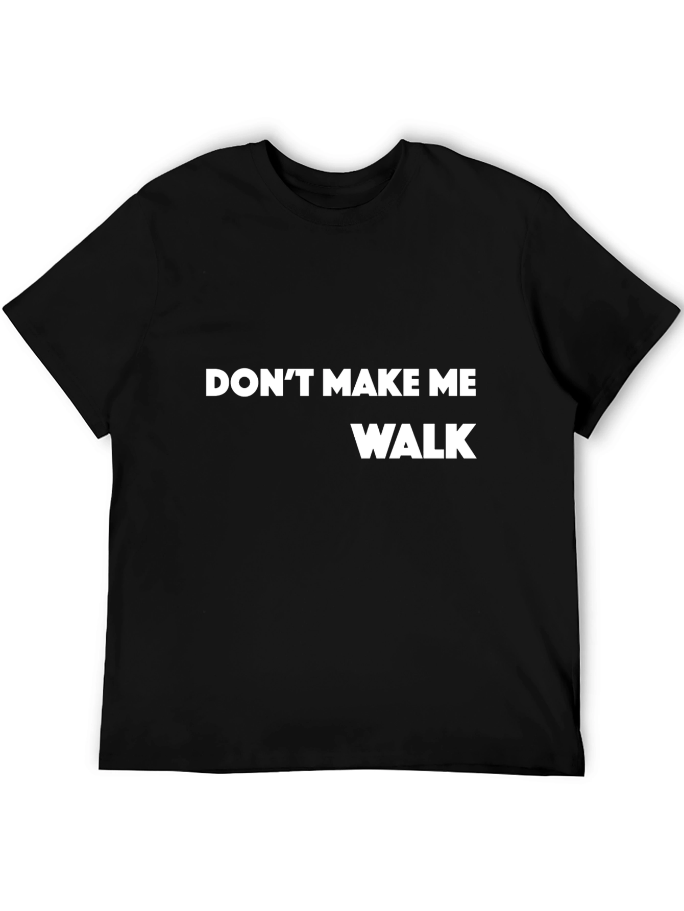 Black Don't Make Me Walk T-Shirt - Funny Slogan Tee view 5