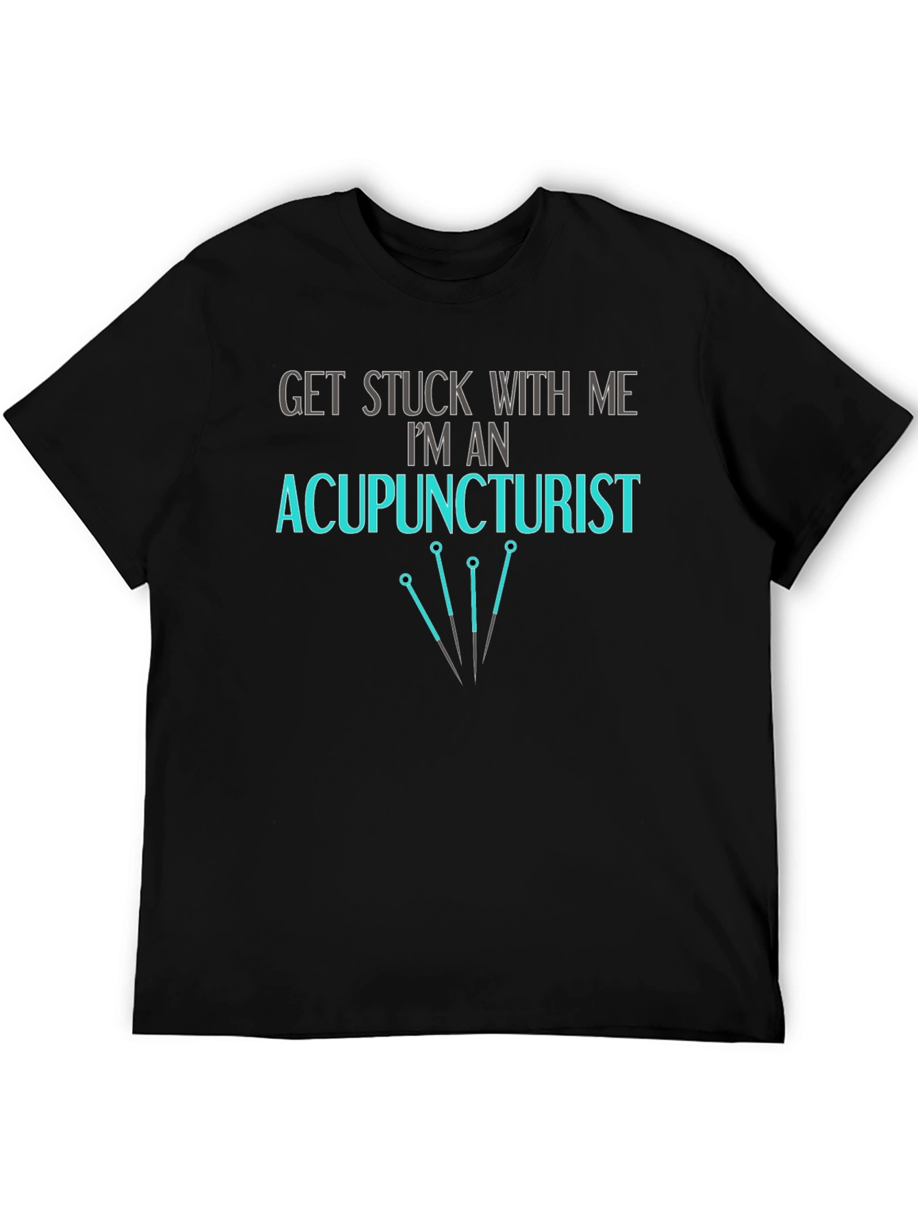 Black Acupuncturist T-Shirt - Get Stuck With Me view 5