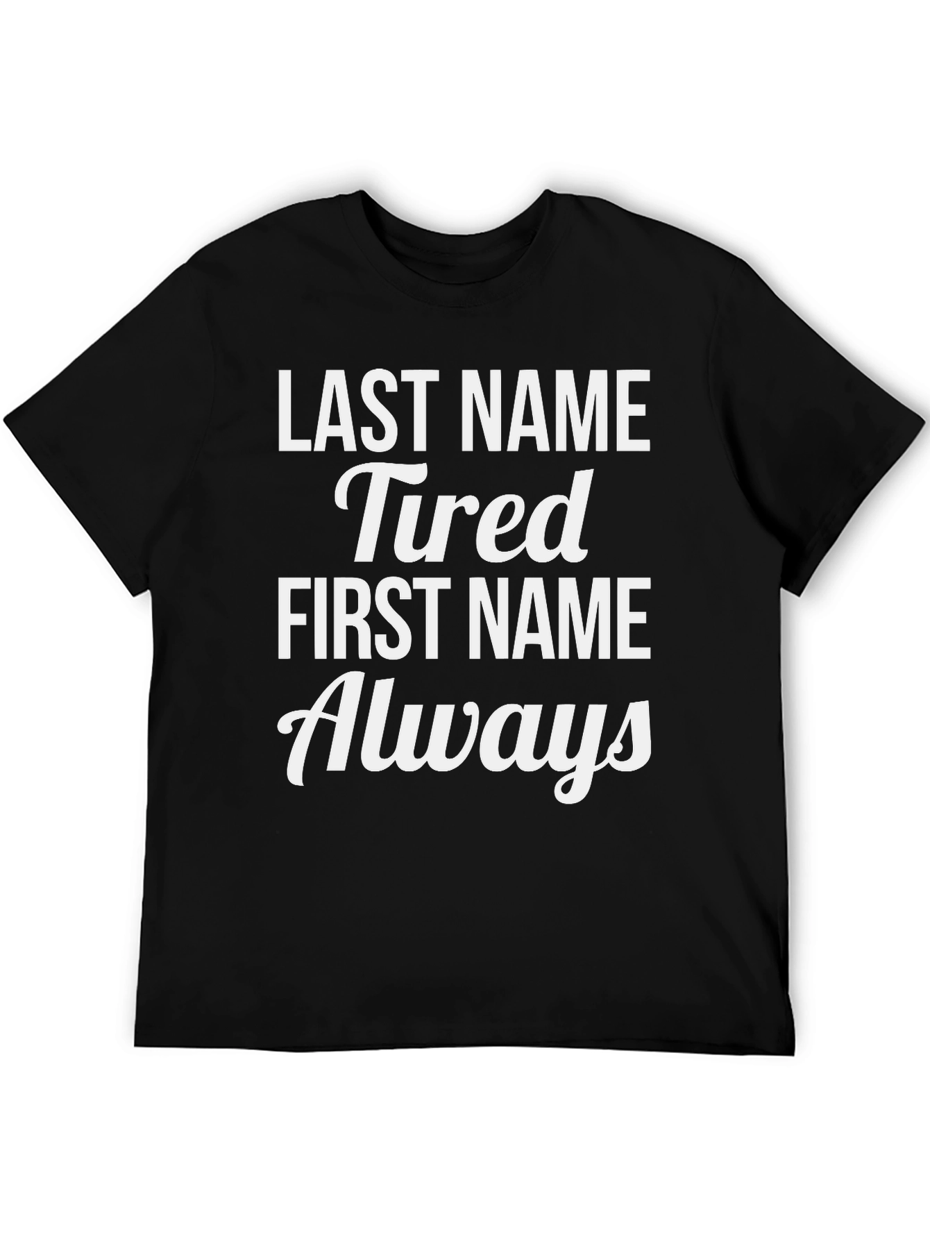 Black Last Name Tired, First Name Always Funny T-Shirt view 5