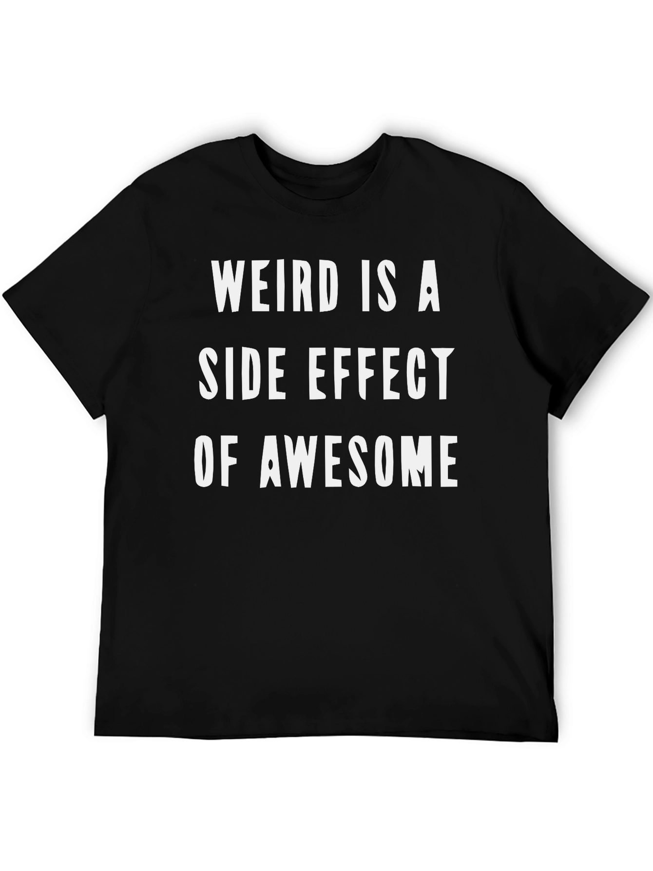 Black Weird Is A Side Effect Of Awesome T-Shirt view 5