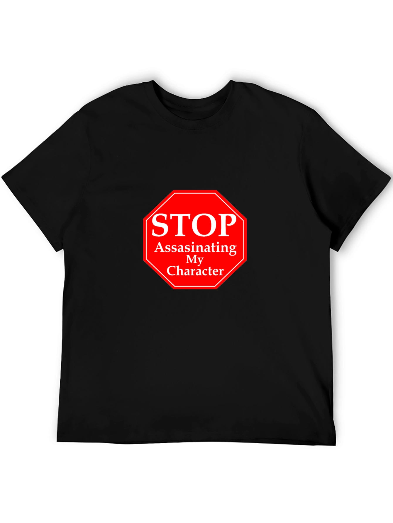 Black Stop Assassinating My Character T-Shirt view 5