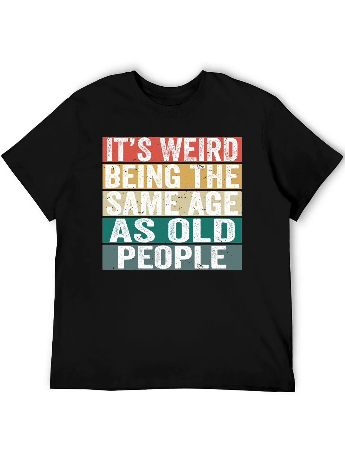 Black It's Weird Being The Same Age as Old People T-Shirt view 5