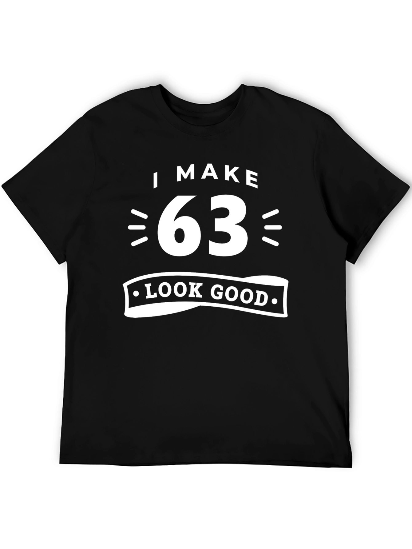 Black I Make 63 Look Good Graphic T-Shirt view 5
