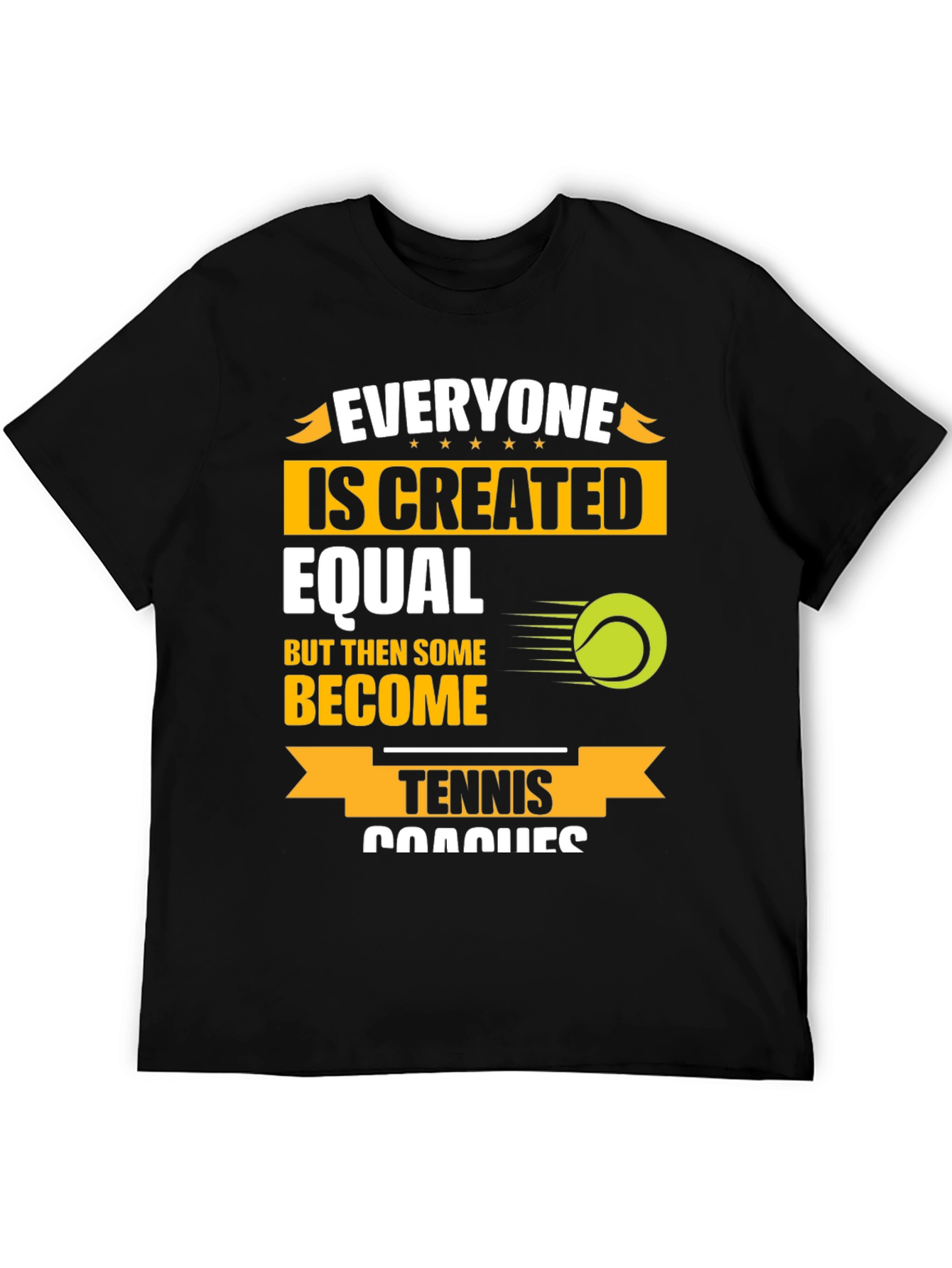 Black Tennis Coach T-Shirt: Everyone Is Created Equal Funny Tee view 5