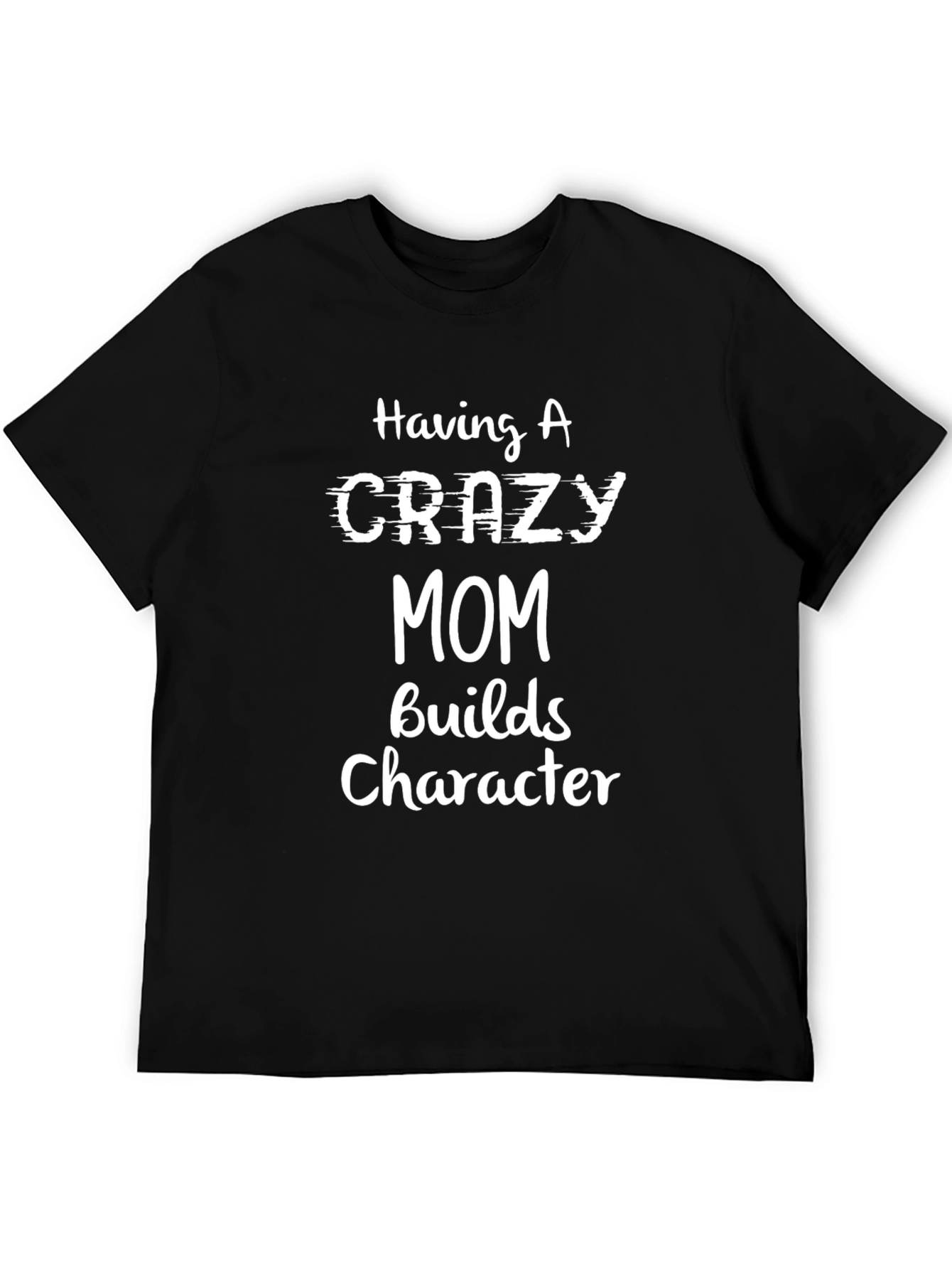Black Crazy Mom Builds Character T-Shirt view 5