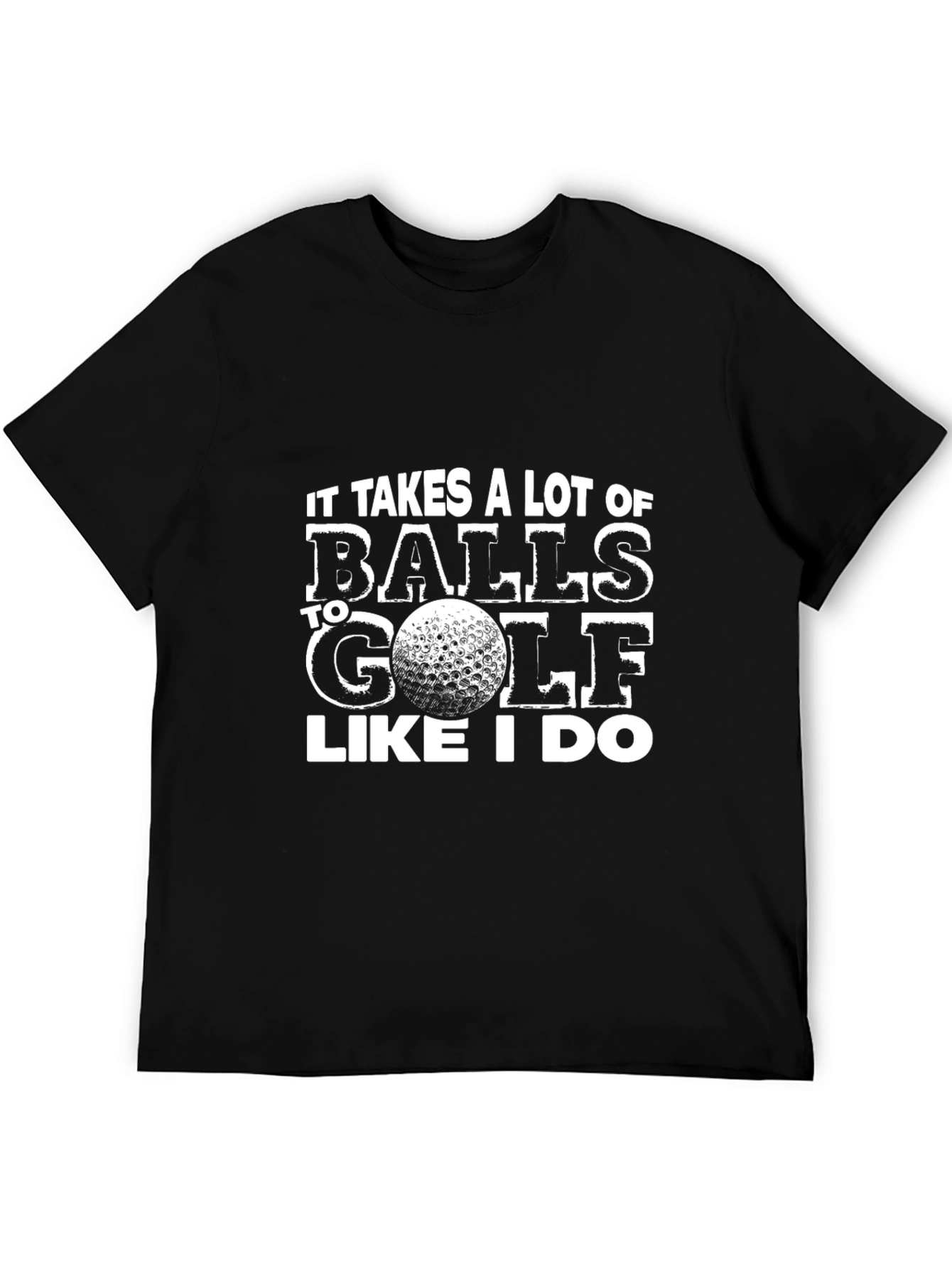 Black Funny Golf T-Shirt - It Takes Balls to Golf view 5