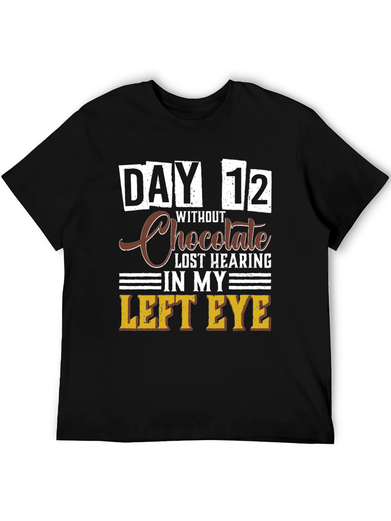 Black Funny Chocolate Withdrawal T-Shirt - Day 12 Lost Hearing view 5